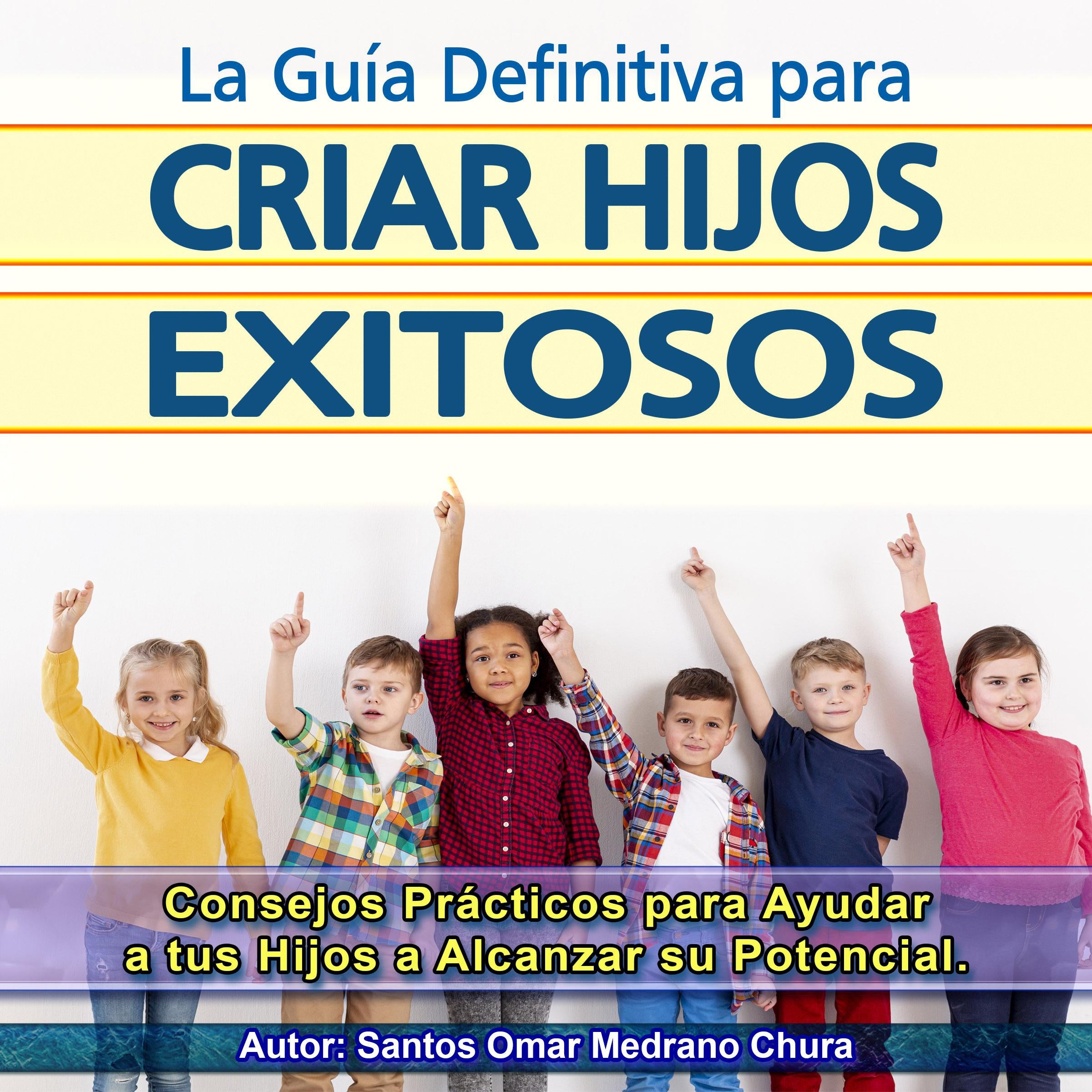 La Guía Definitiva para Criar Hijos Exitosos