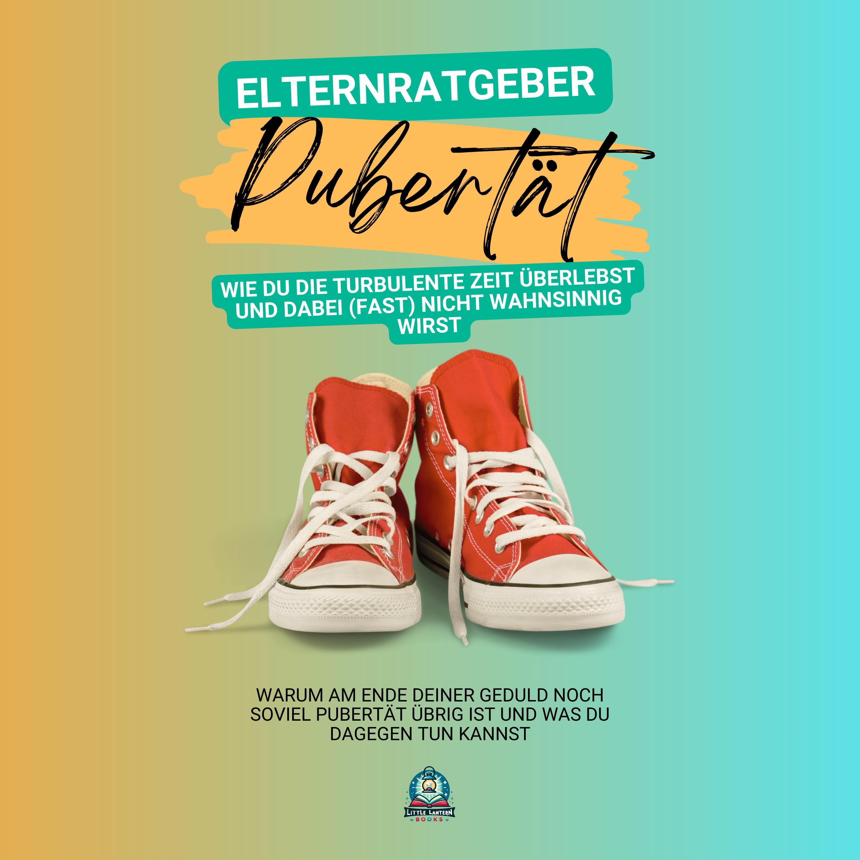 Elternratgeber Pubertät: Wie du die turbulente Zeit überlebst und dabei (fast) nicht wahnsinnig wirst