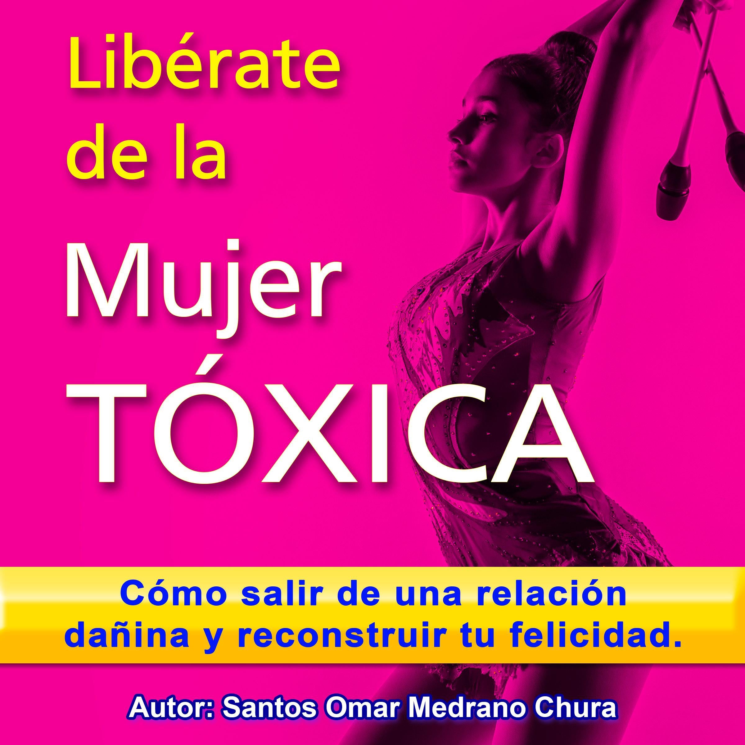 Libérate de la mujer tóxica