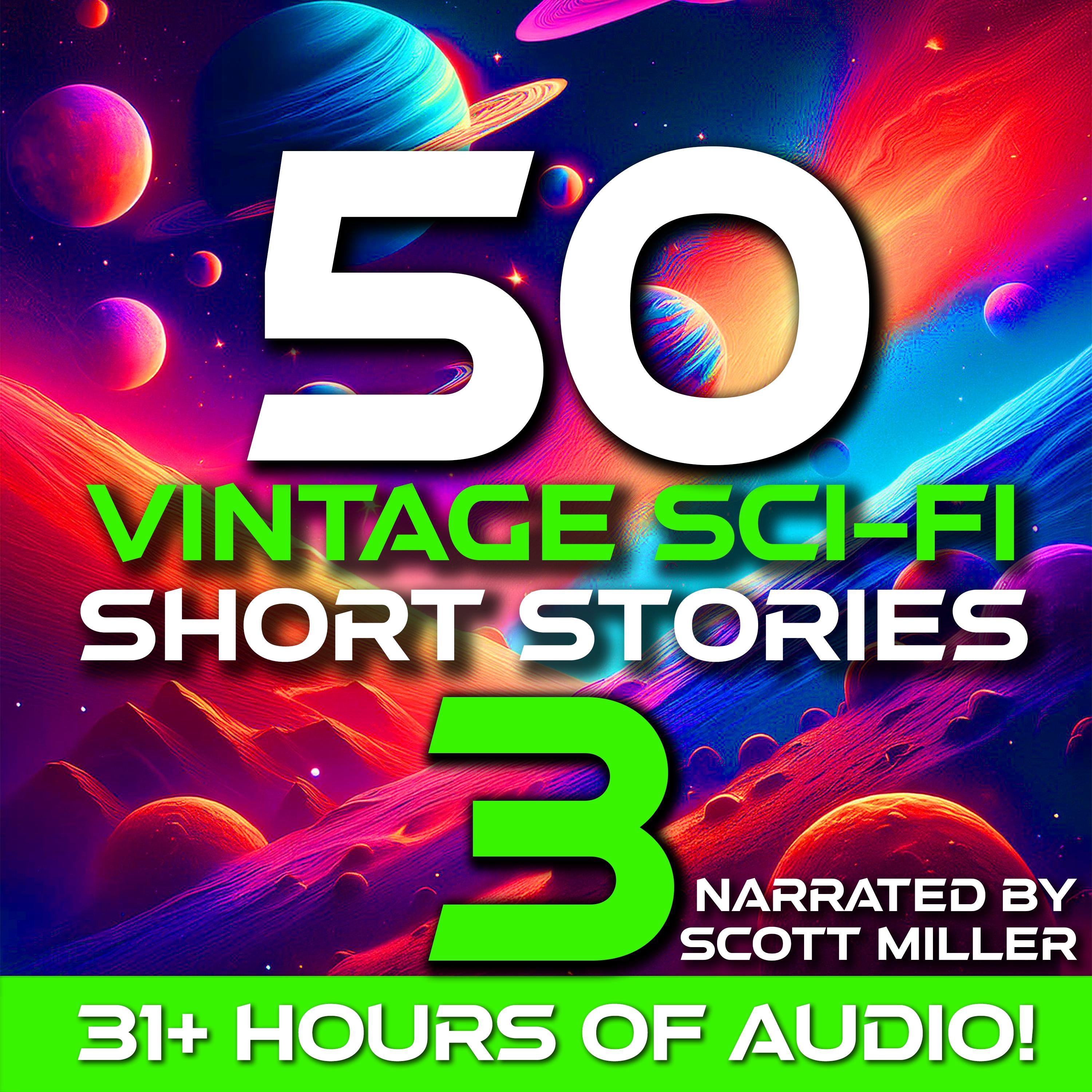 50 Vintage Sci-Fi Short Stories 3 - More than 31 hours of Vintage Science Fiction