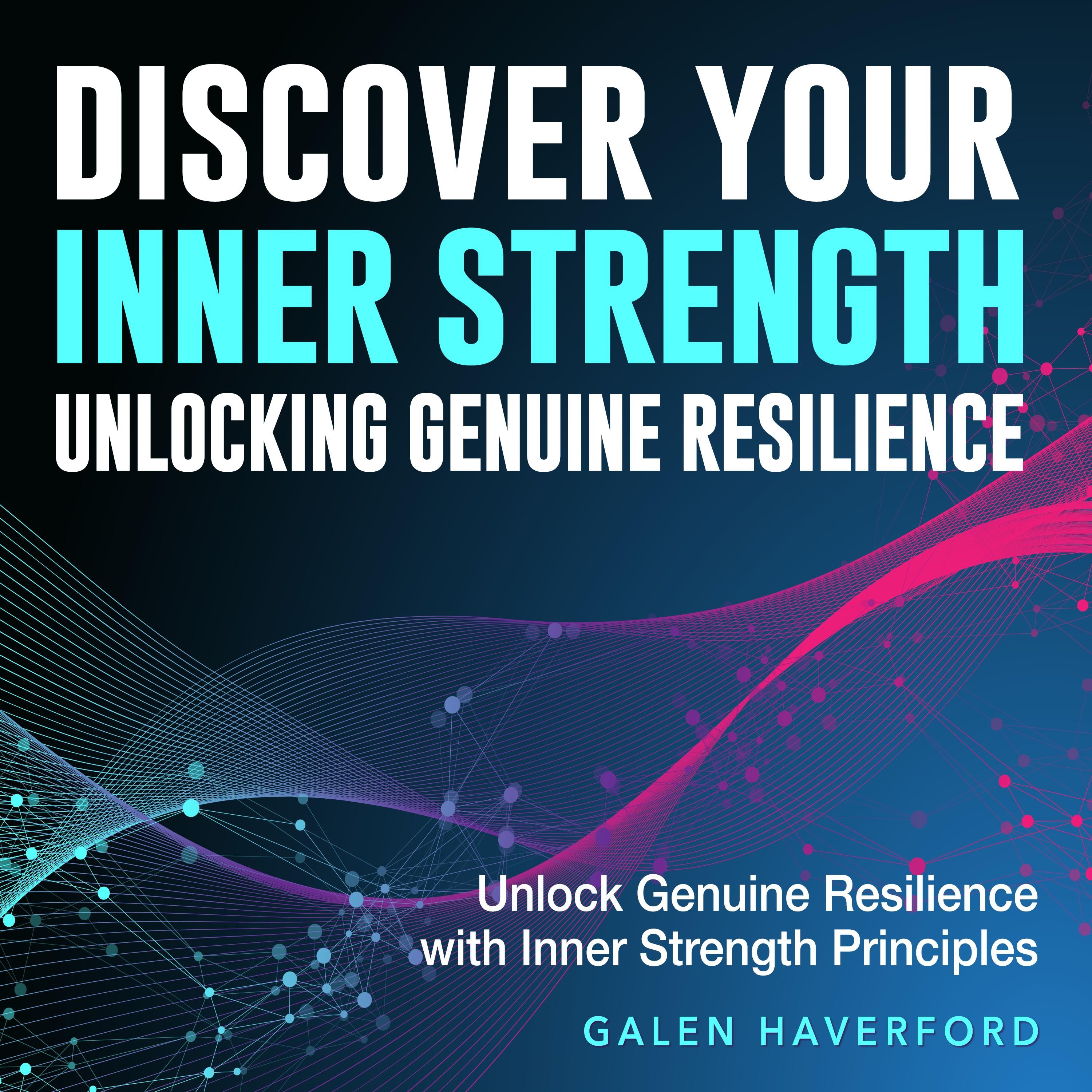 Discover Your Inner Strength: Unlocking Genuine Resilience