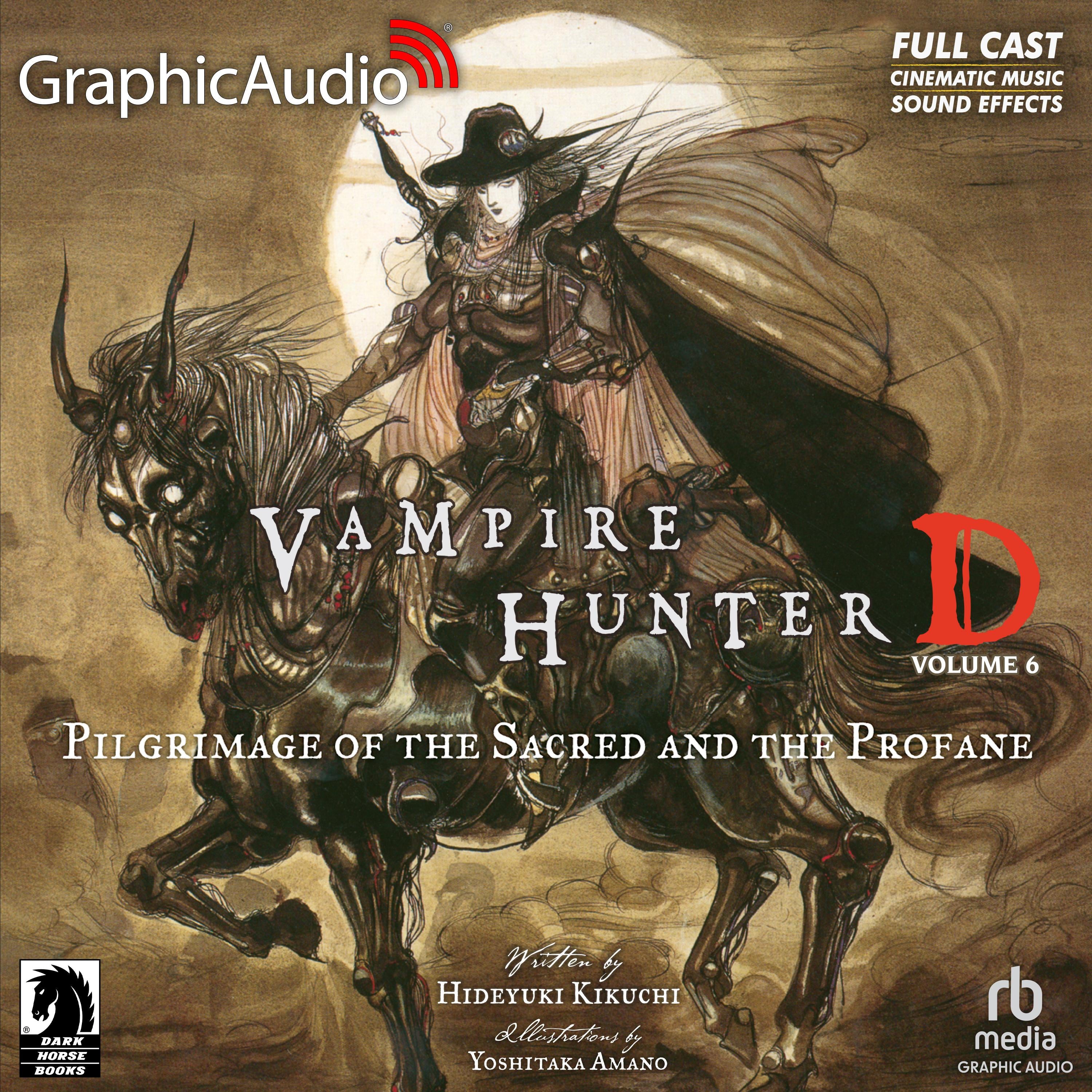 Vampire Hunter D: Volume 6 - Pilgrimage of the Sacred and the Profane [Dramatized Adaptation]