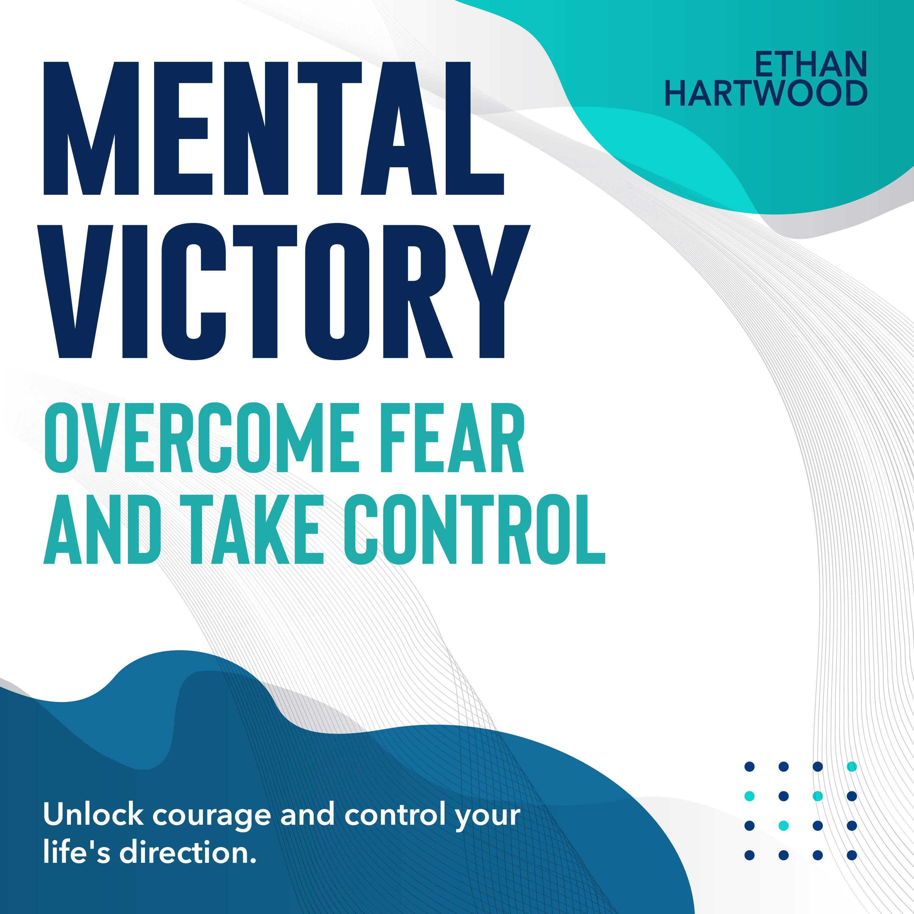 Mental Victory: Overcome Fear and Take Control
