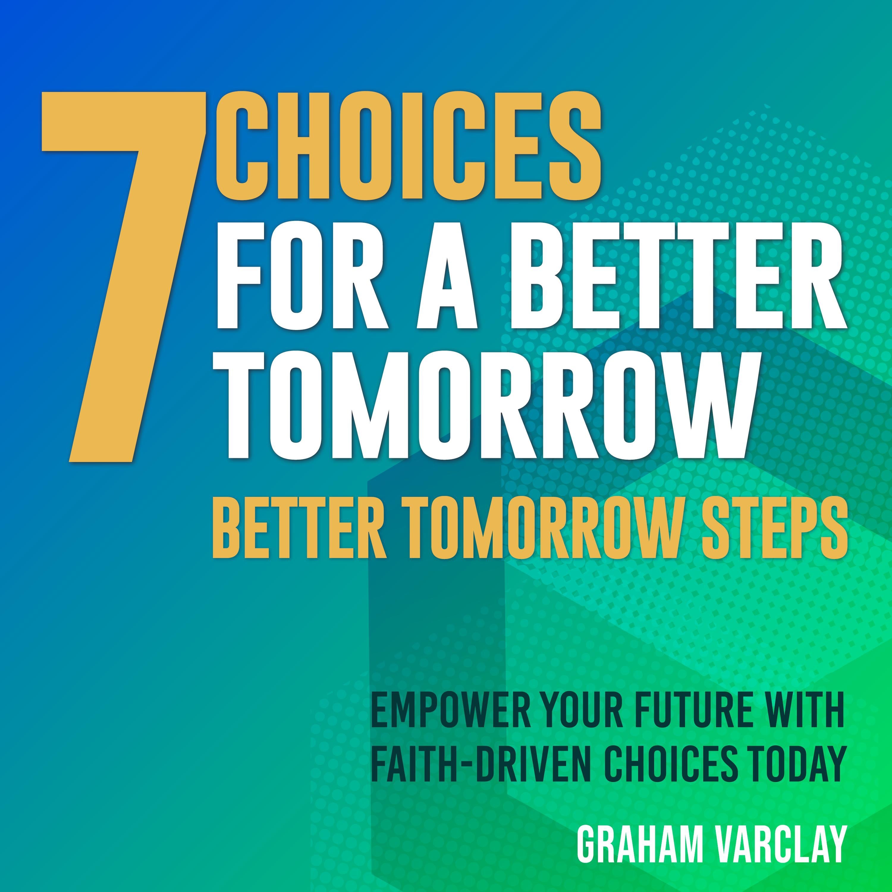 7 Choices for a Better Tomorrow
