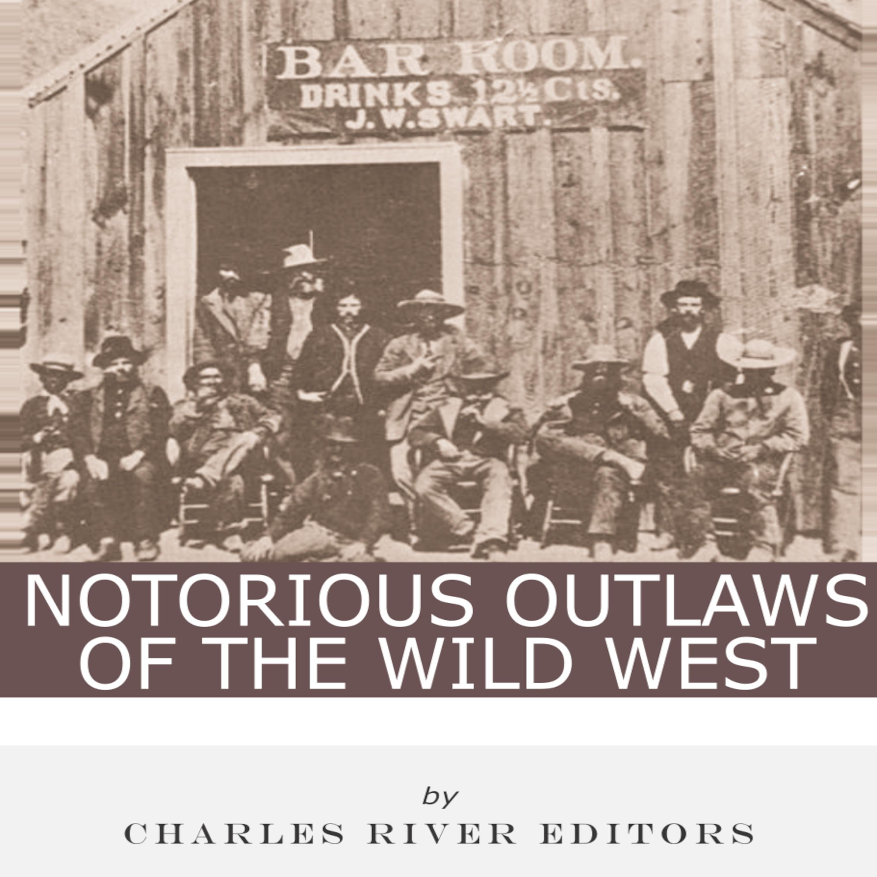 Notorious Outlaws of the Wild West