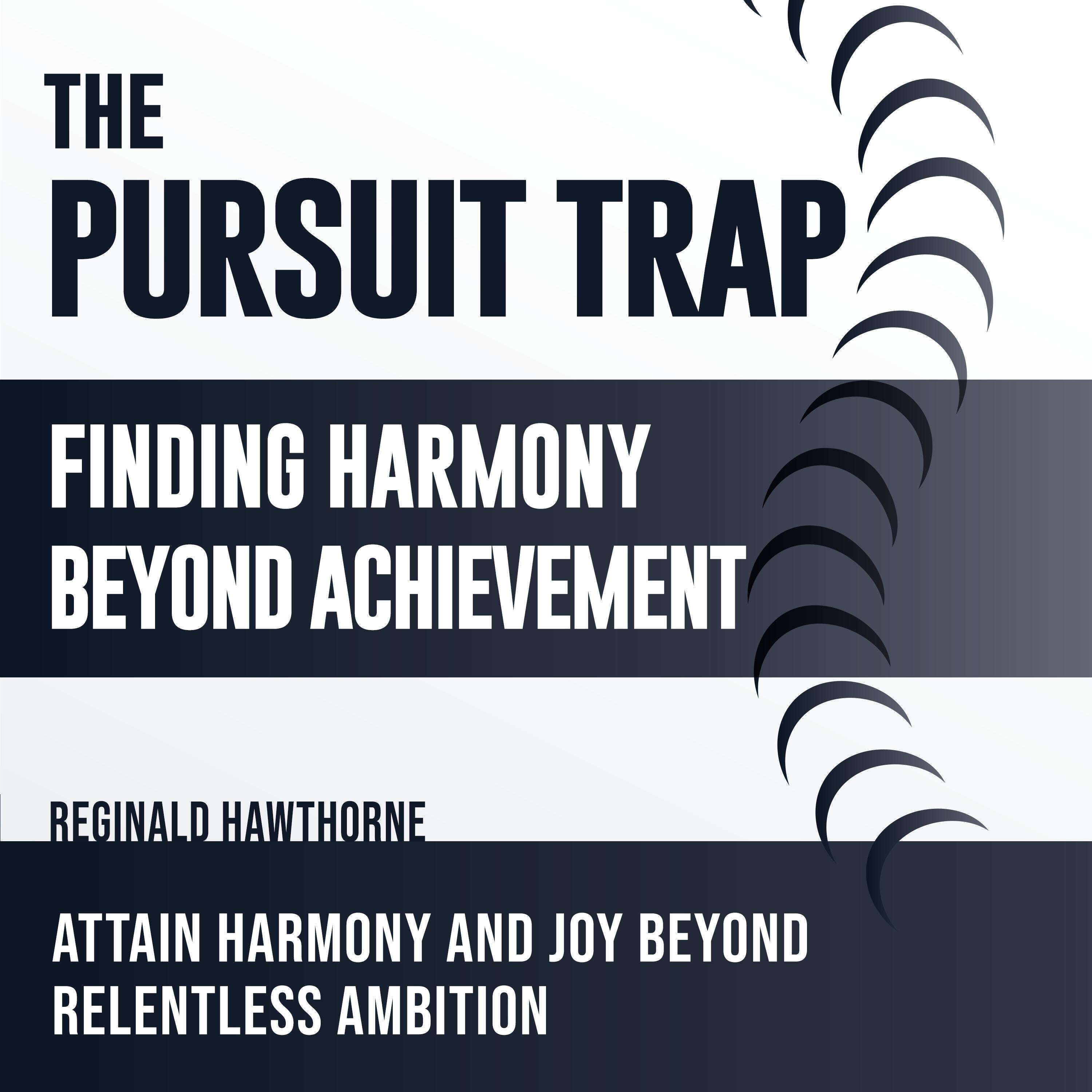 The Pursuit Trap: Finding Harmony Beyond Achievement