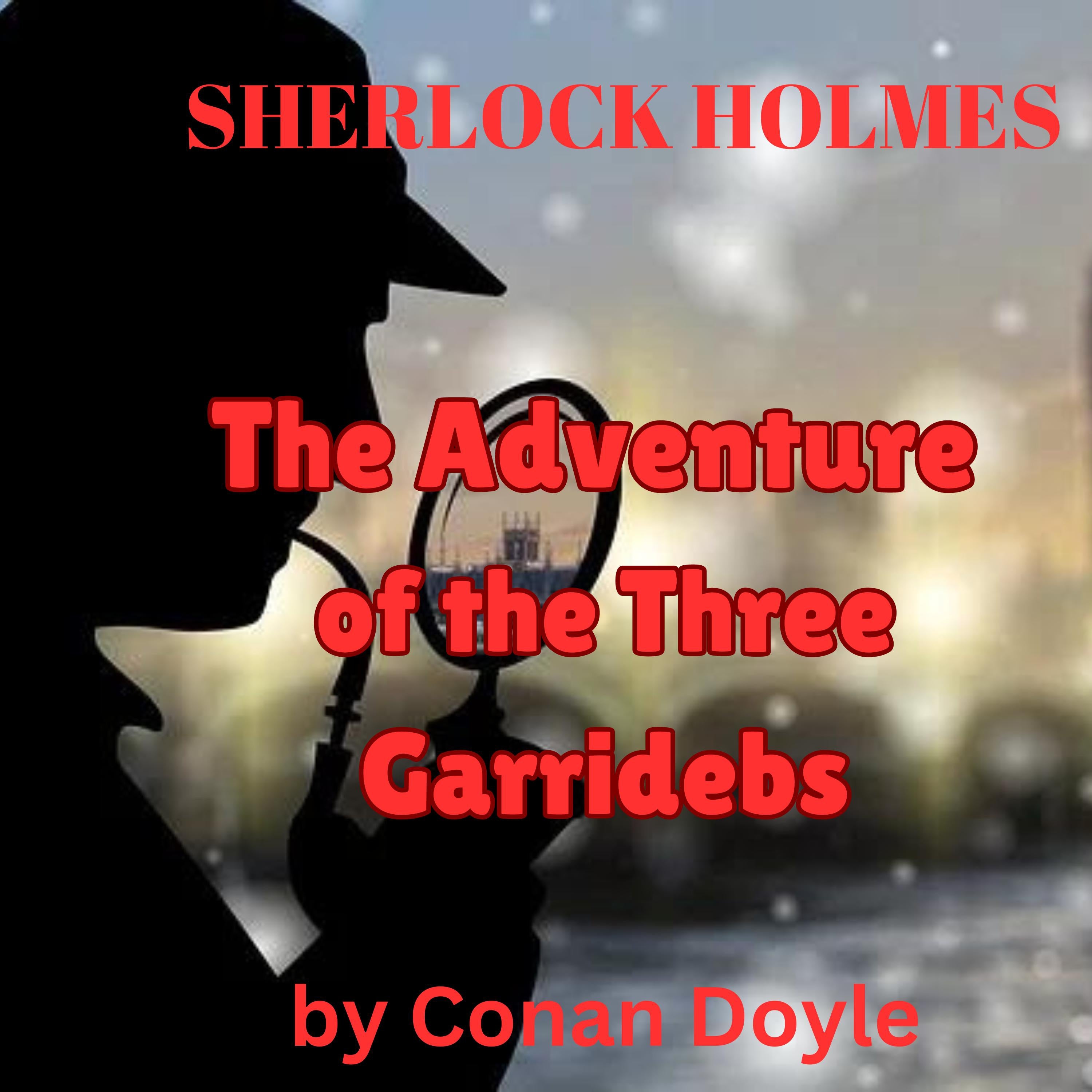 Sherlock Holmes: The Adventure of the Three Garridibes