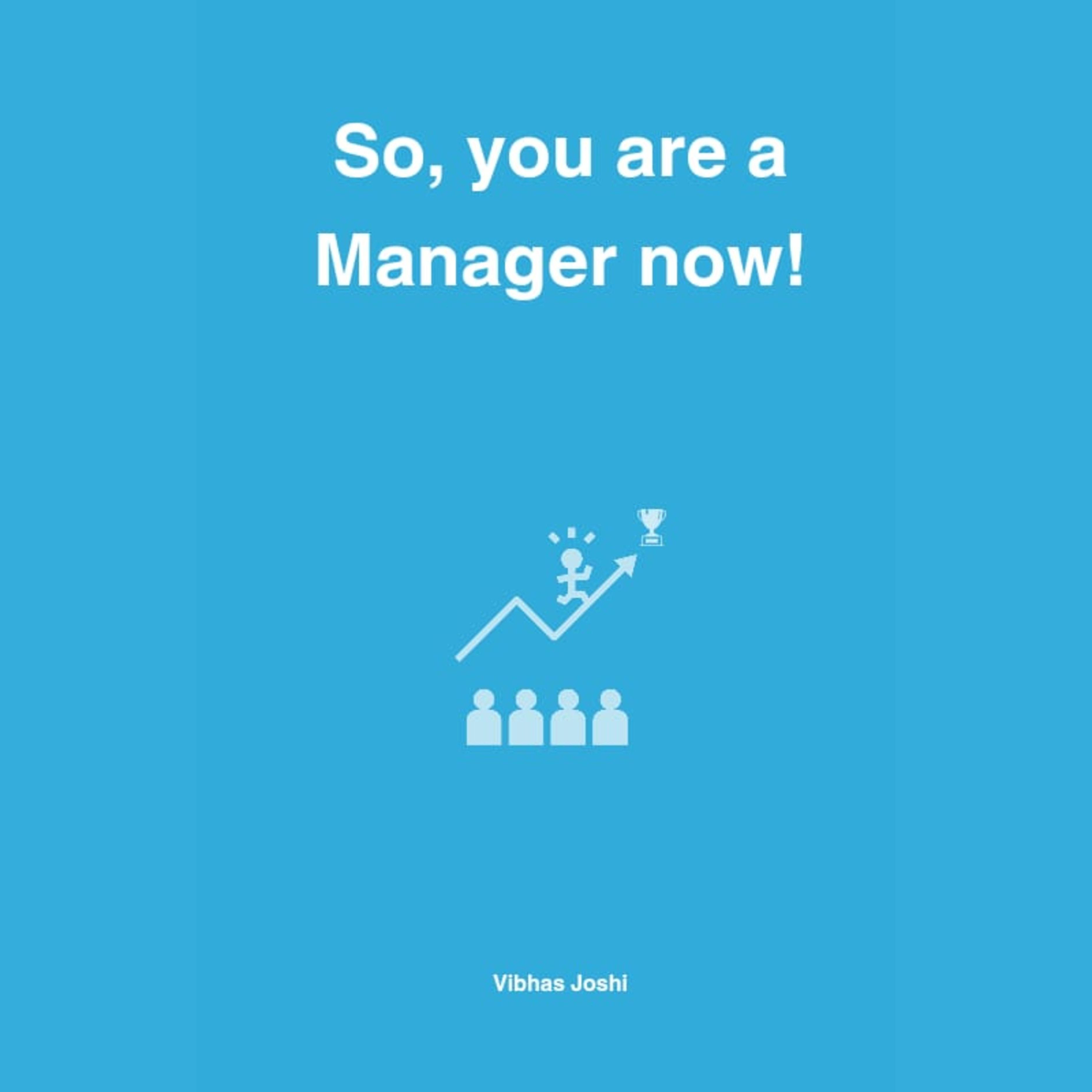 So, you are a Manager now!