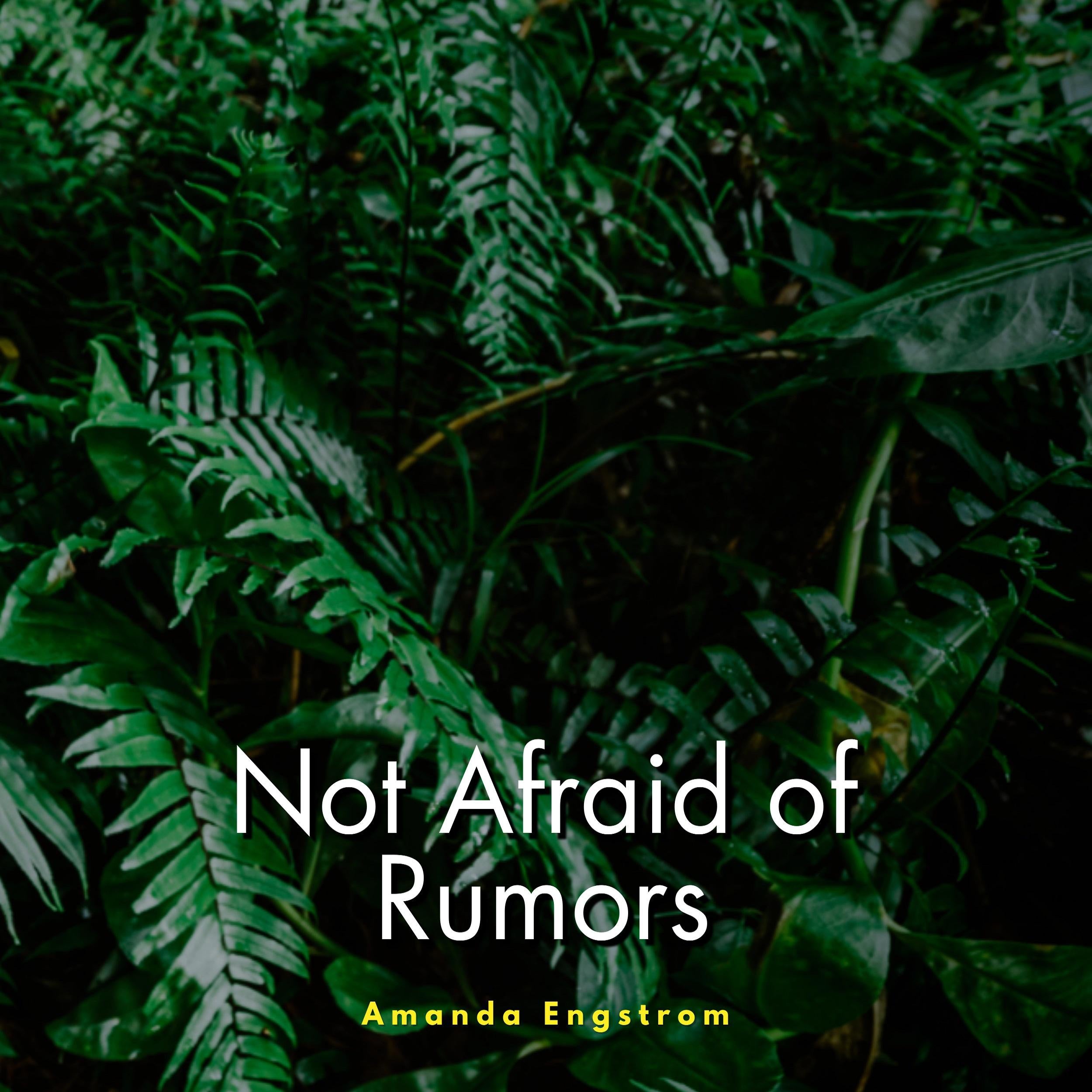 Not afraid of rumors
