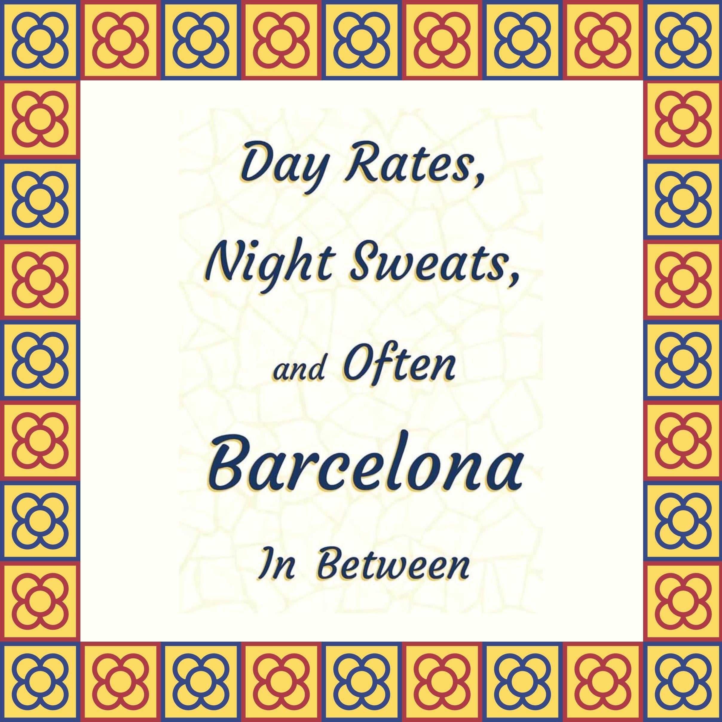 Day Rates, Night Sweats and Often Barcelona In Between