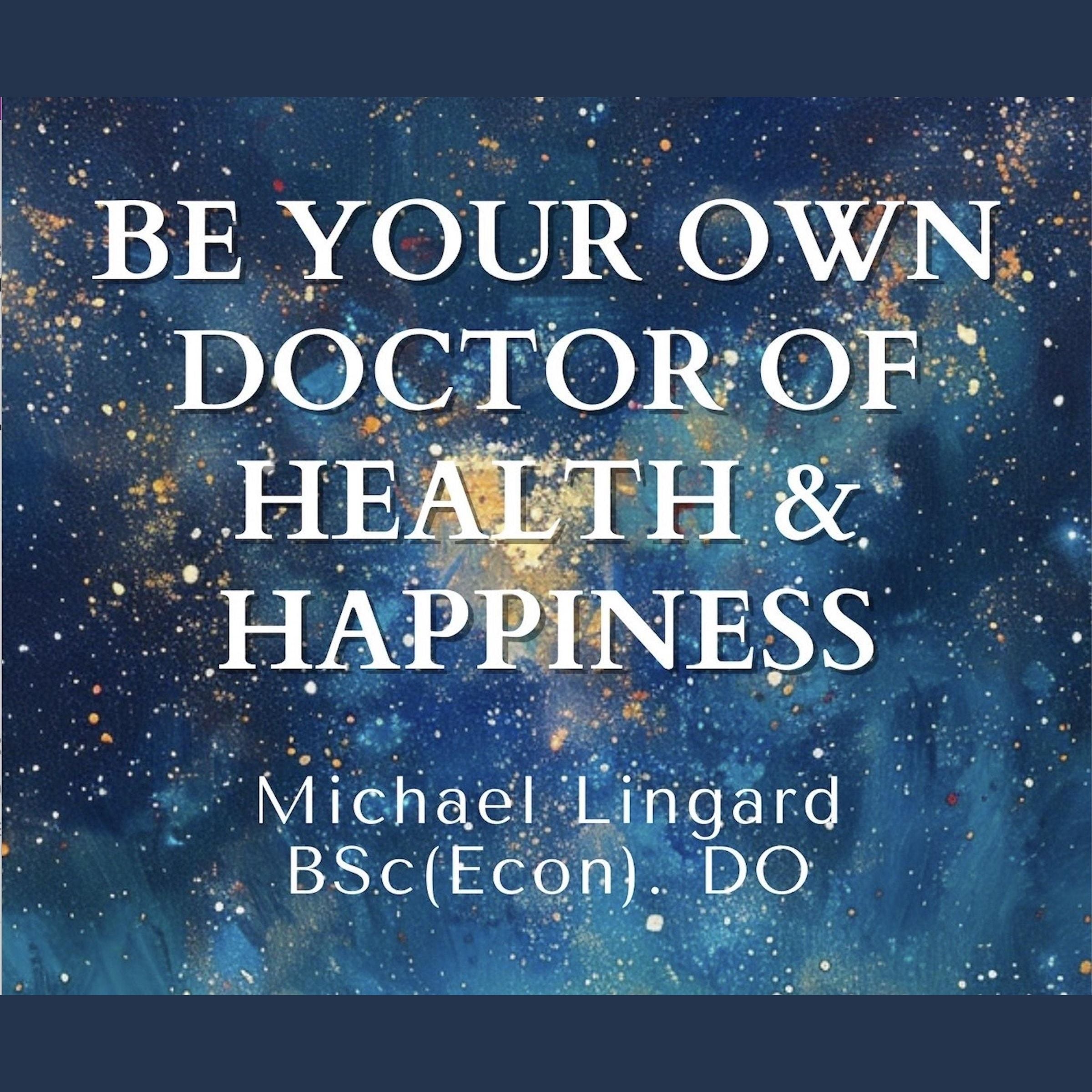 Be Your Own Doctor of Health & Happiness
