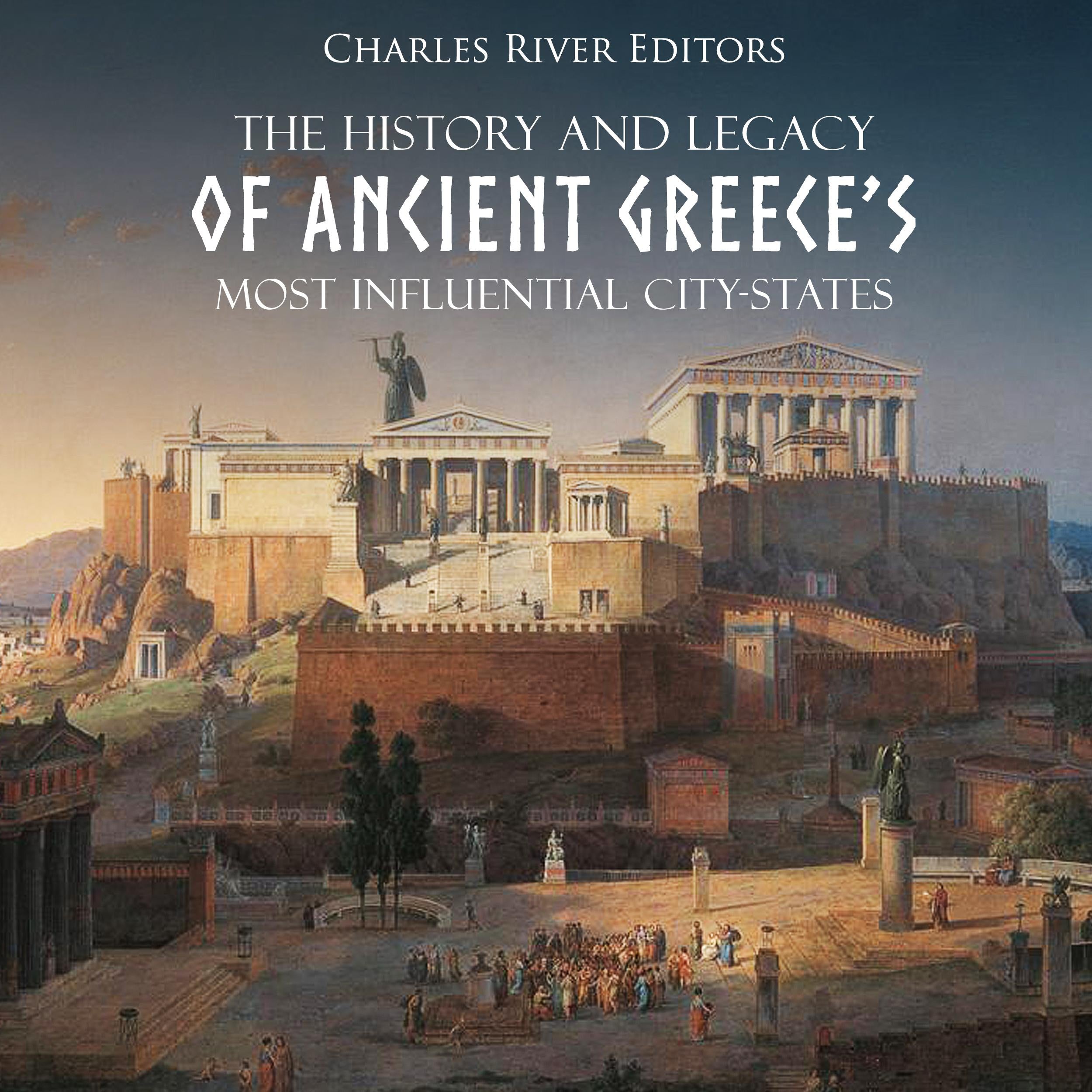 The History and Legacy of Ancient Greece’s Most Influential City-States