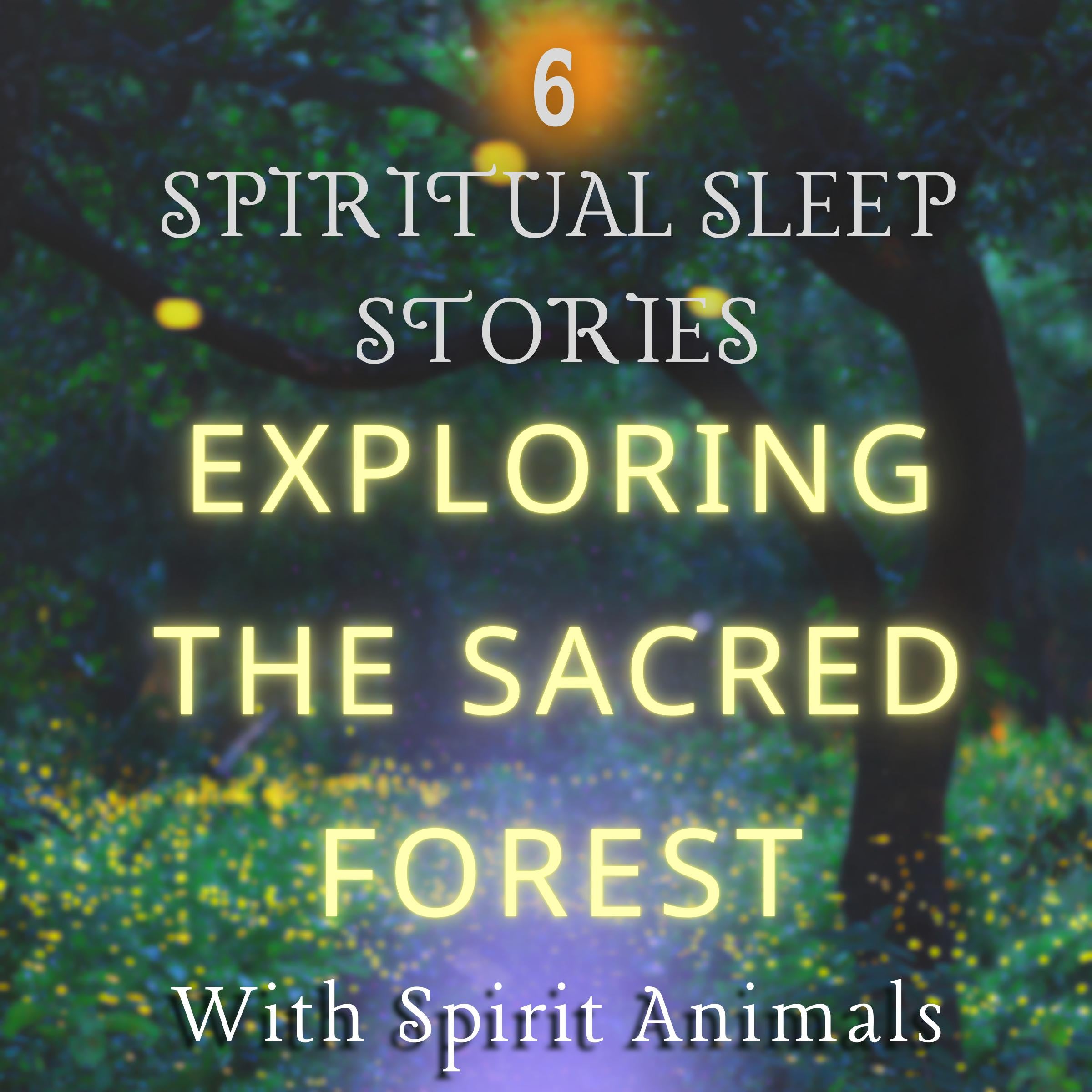 6 Spiritual Sleep Stories For Adults With Insomnia: Exploring The Sacred Forest