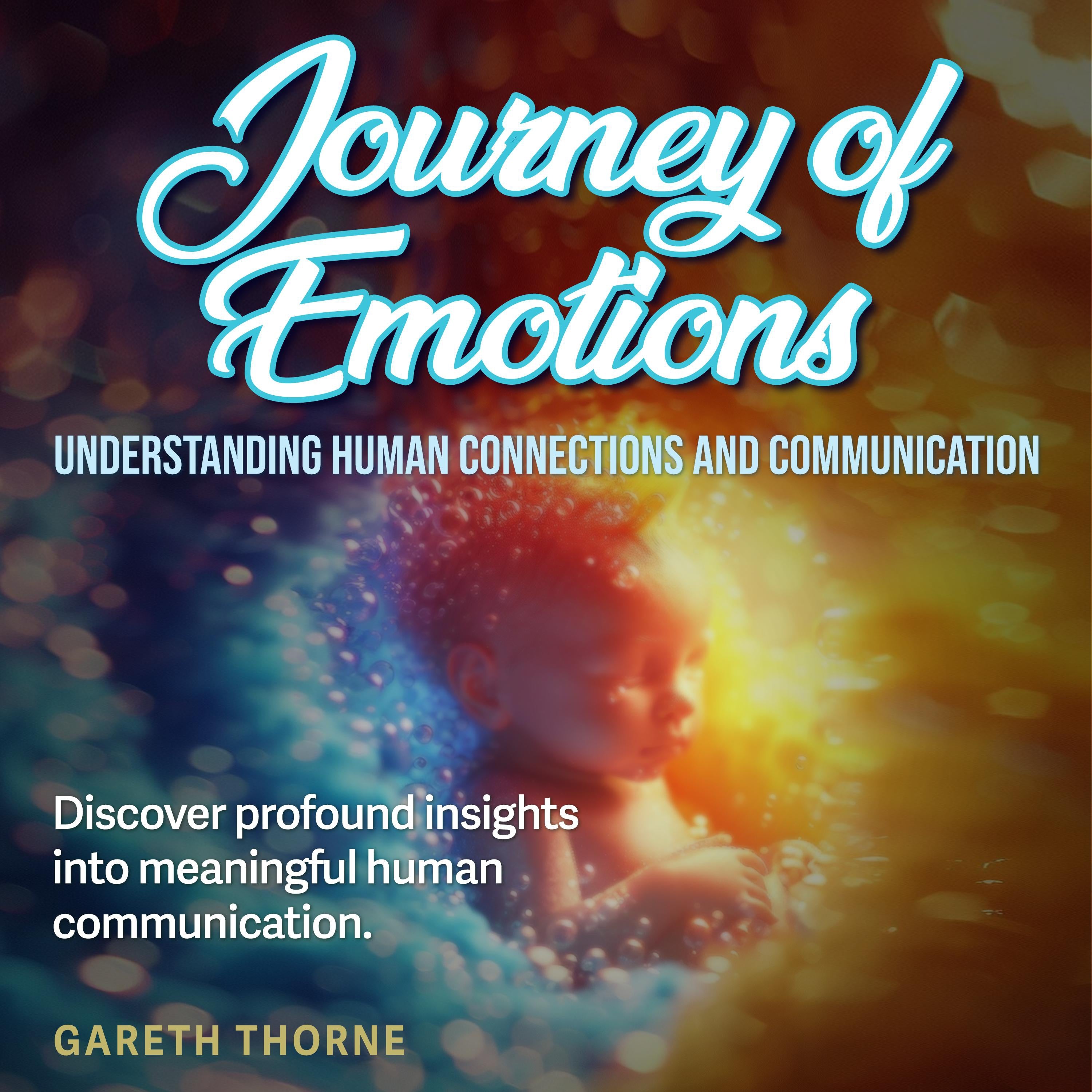 Journey of Emotions: Understanding Human Connections and Communication