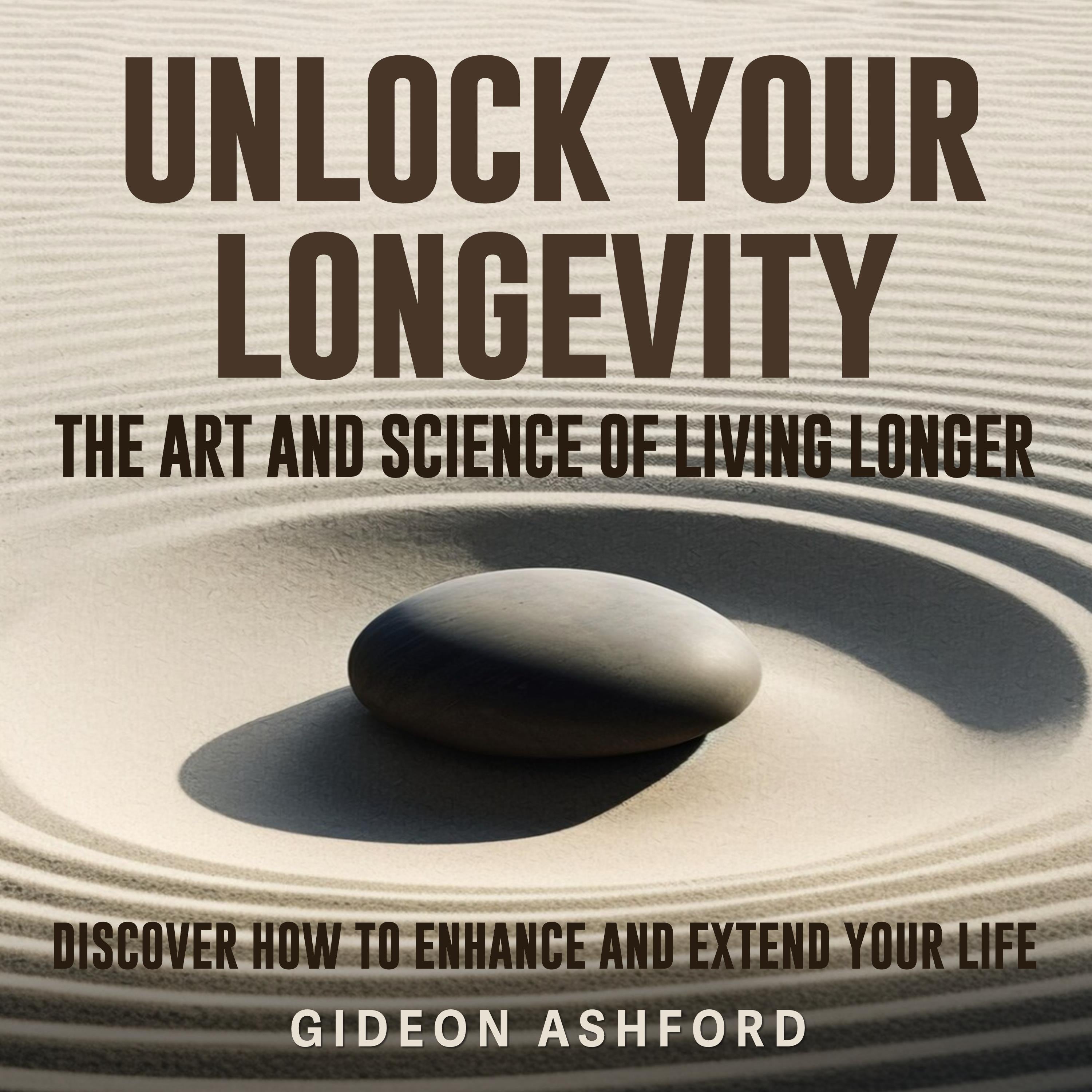 Unlock Your Longevity: The Art and Science of Living Longer