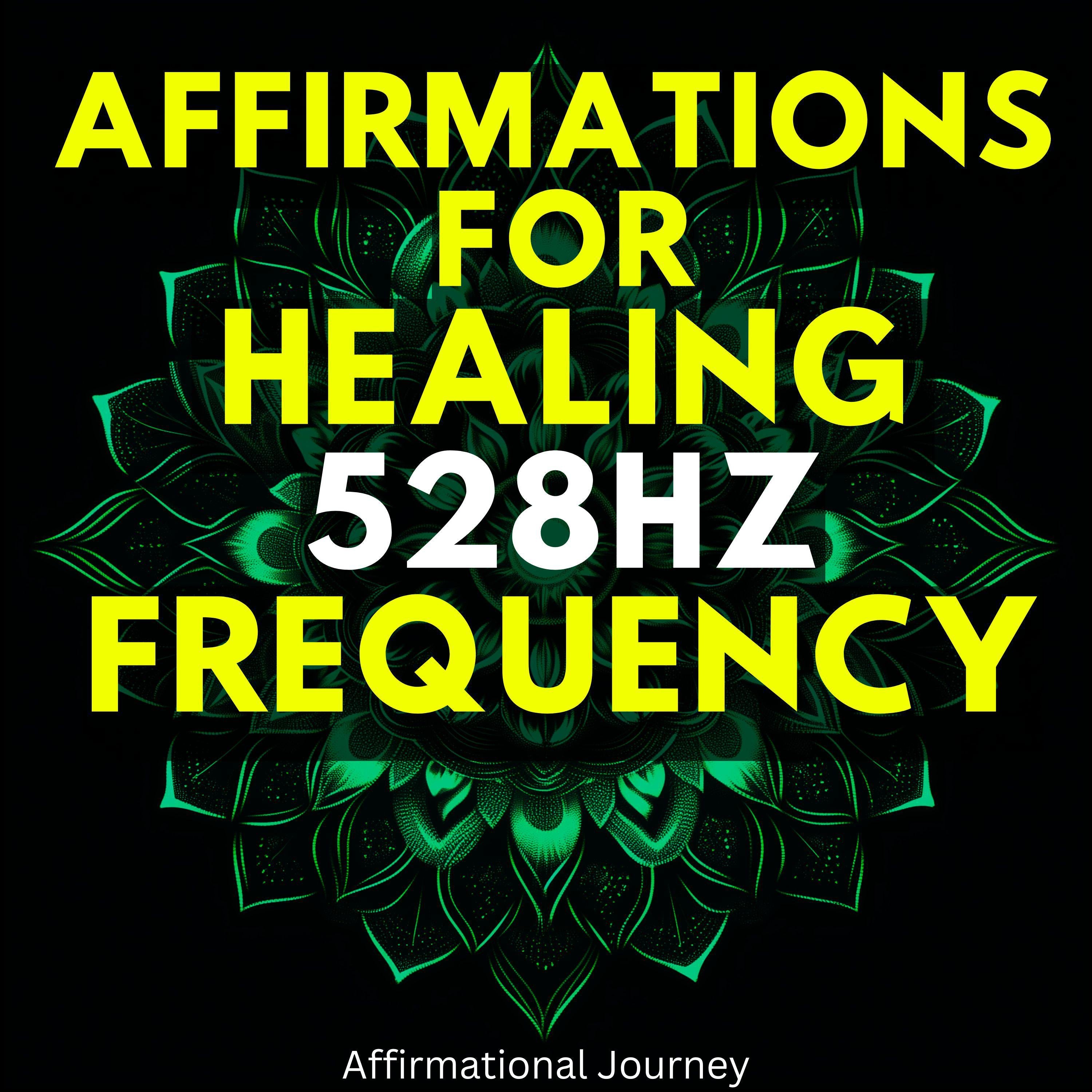 Affirmations For Healing 528hz Frequency