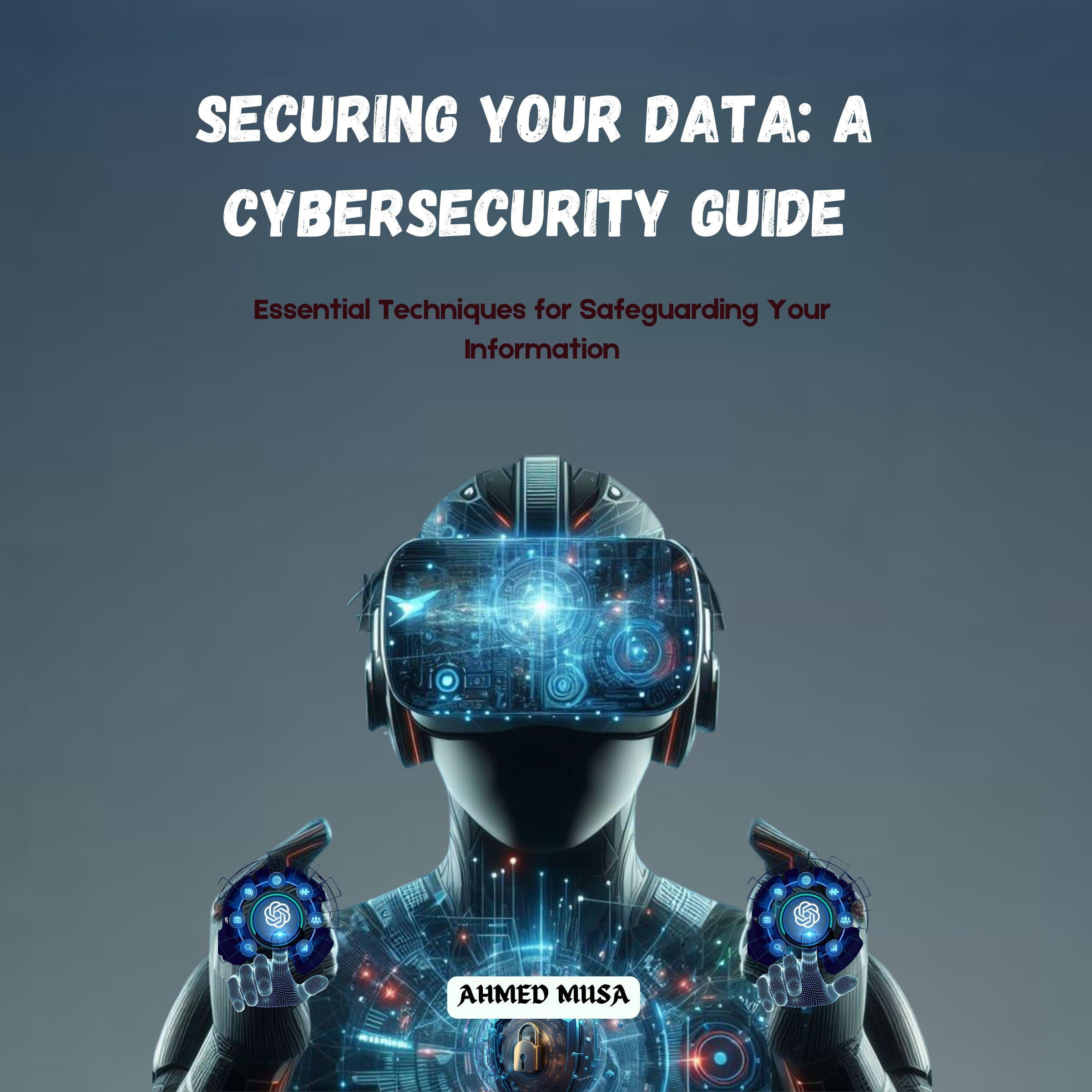 Securing Your Data: A Cybersecurity Guide