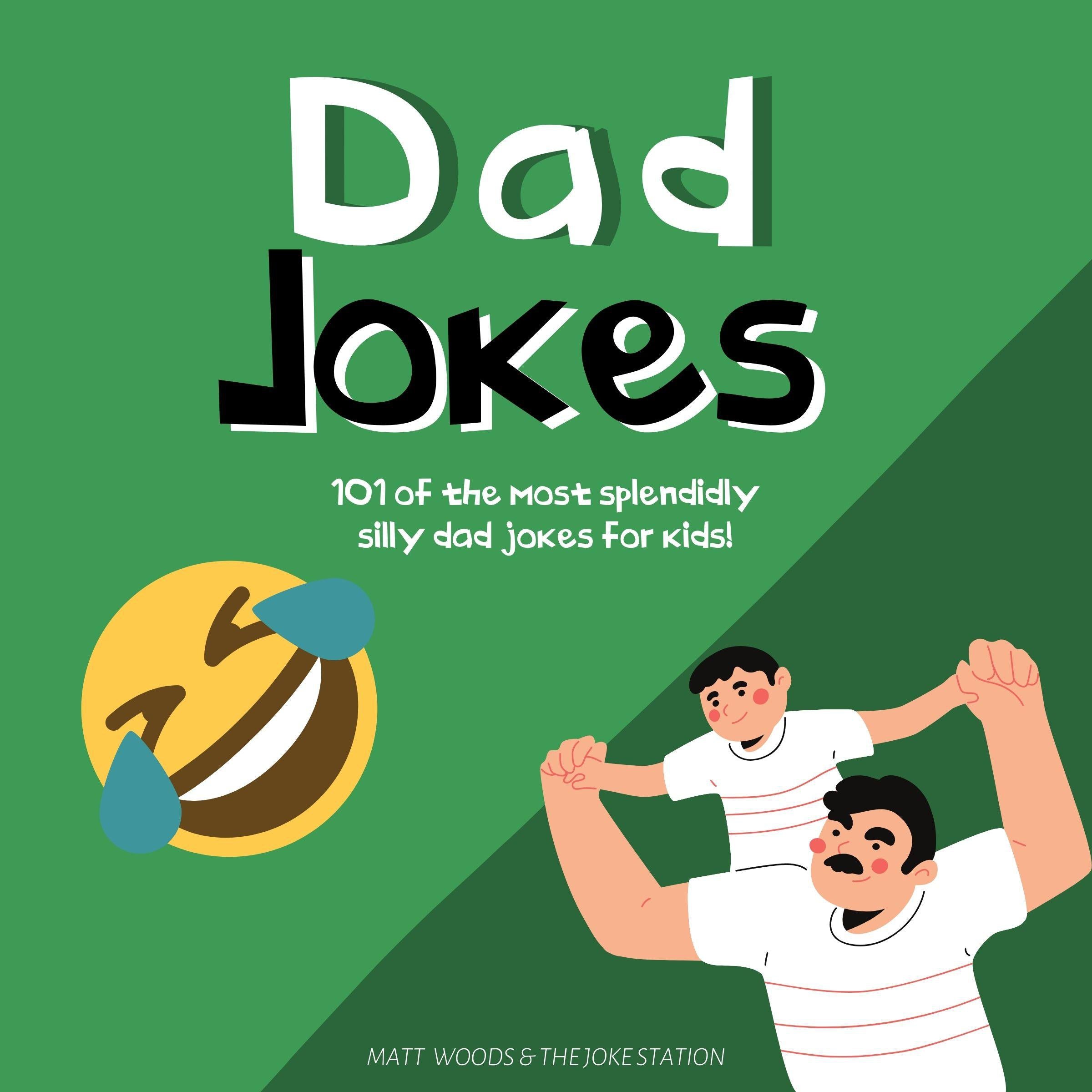 Dad Jokes: 101 Of The Most Splendidly Silly Dad Jokes For Kids - The Perfect Gift For Christmas or Father's Day