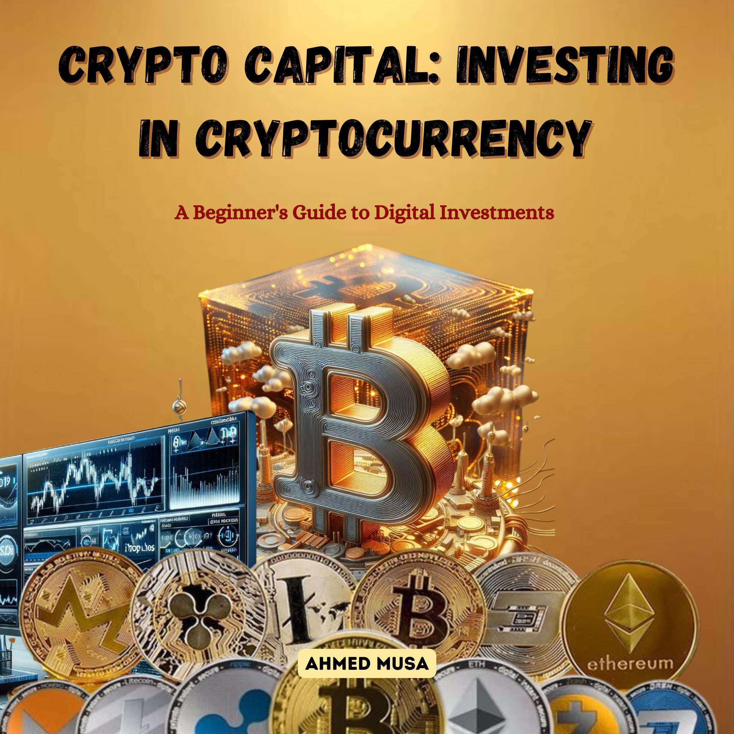Crypto Capital: Investing in Cryptocurrency