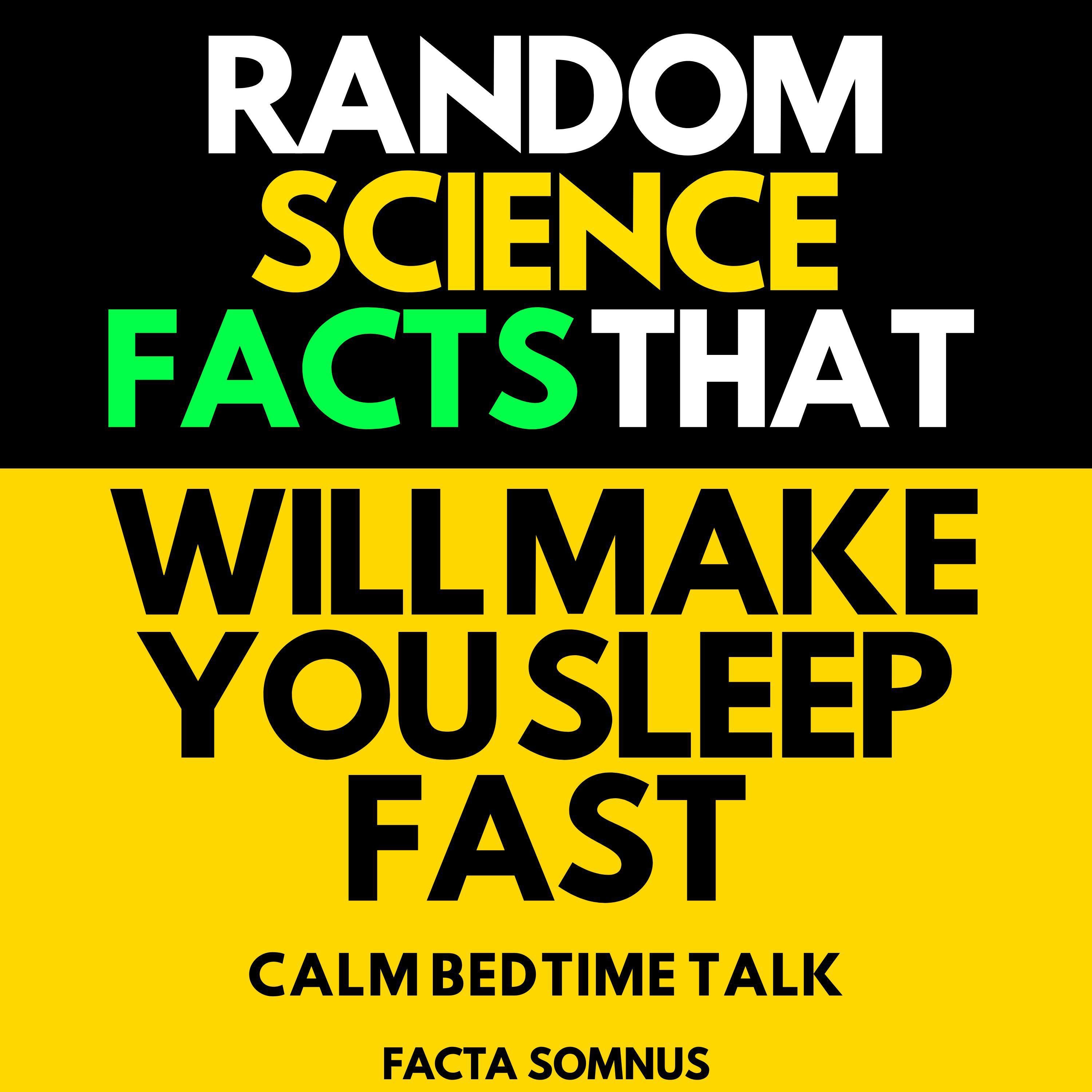 Random Science Facts That Will Make You Sleep Fast: Calm Bedtime Talk