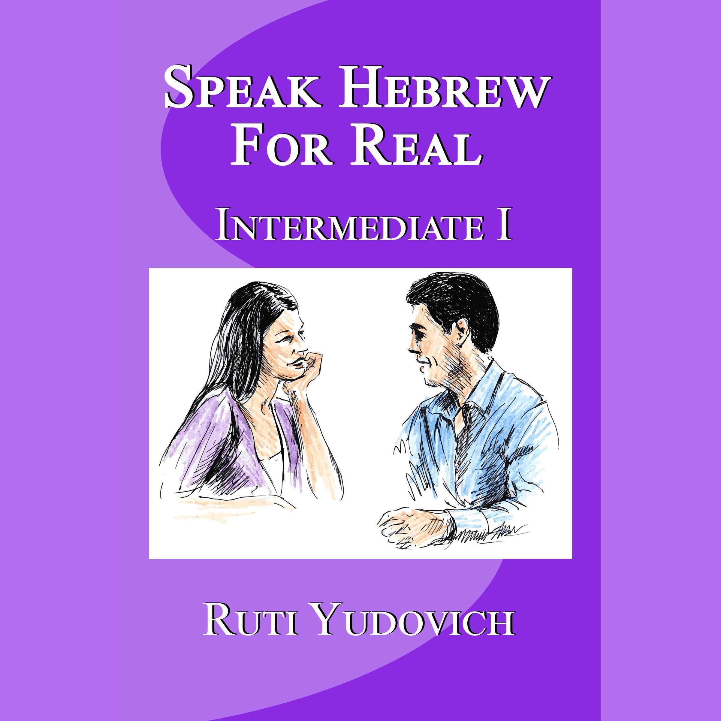 Speak Hebrew For Real Intermediate I