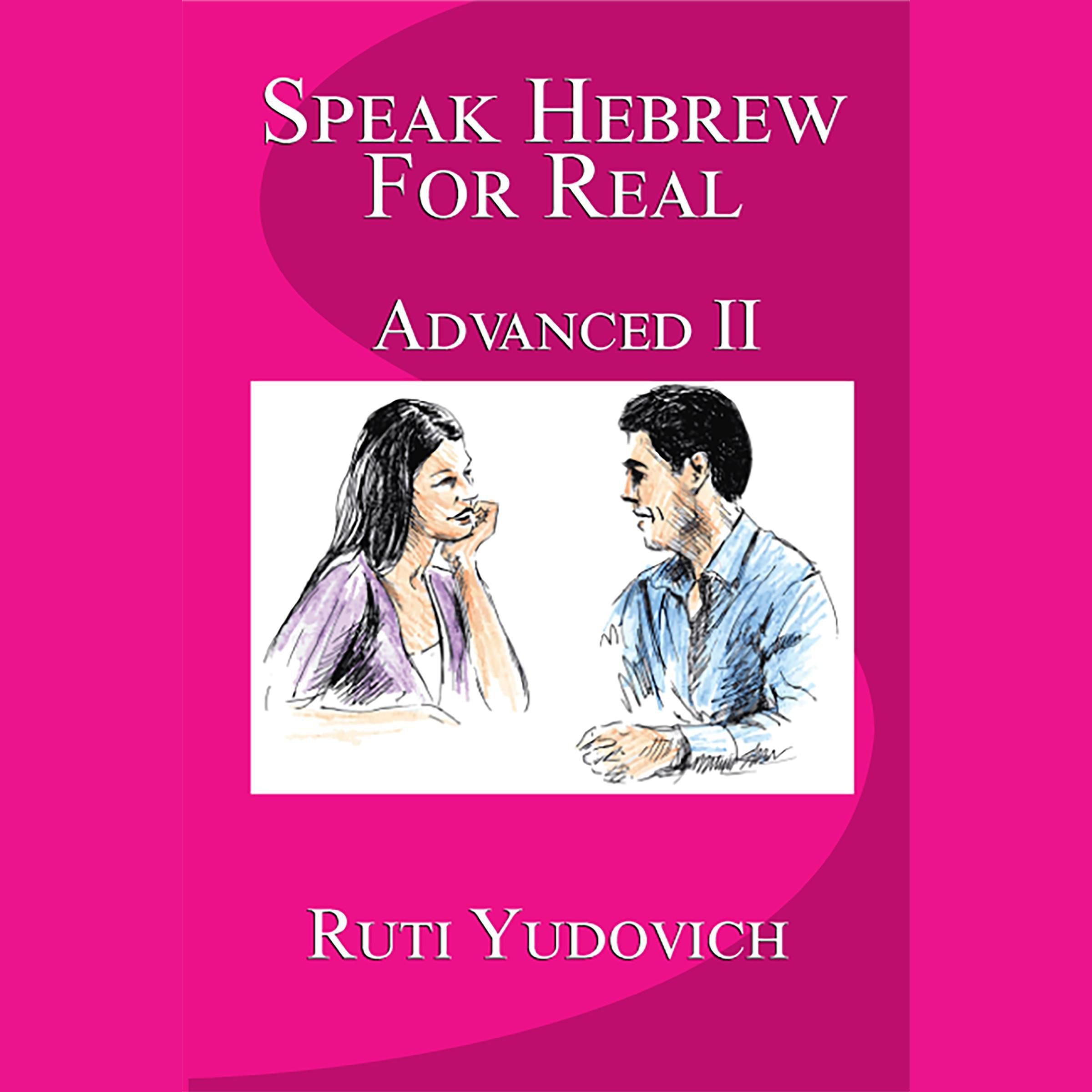 Speak Hebrew For Real: Advanced II