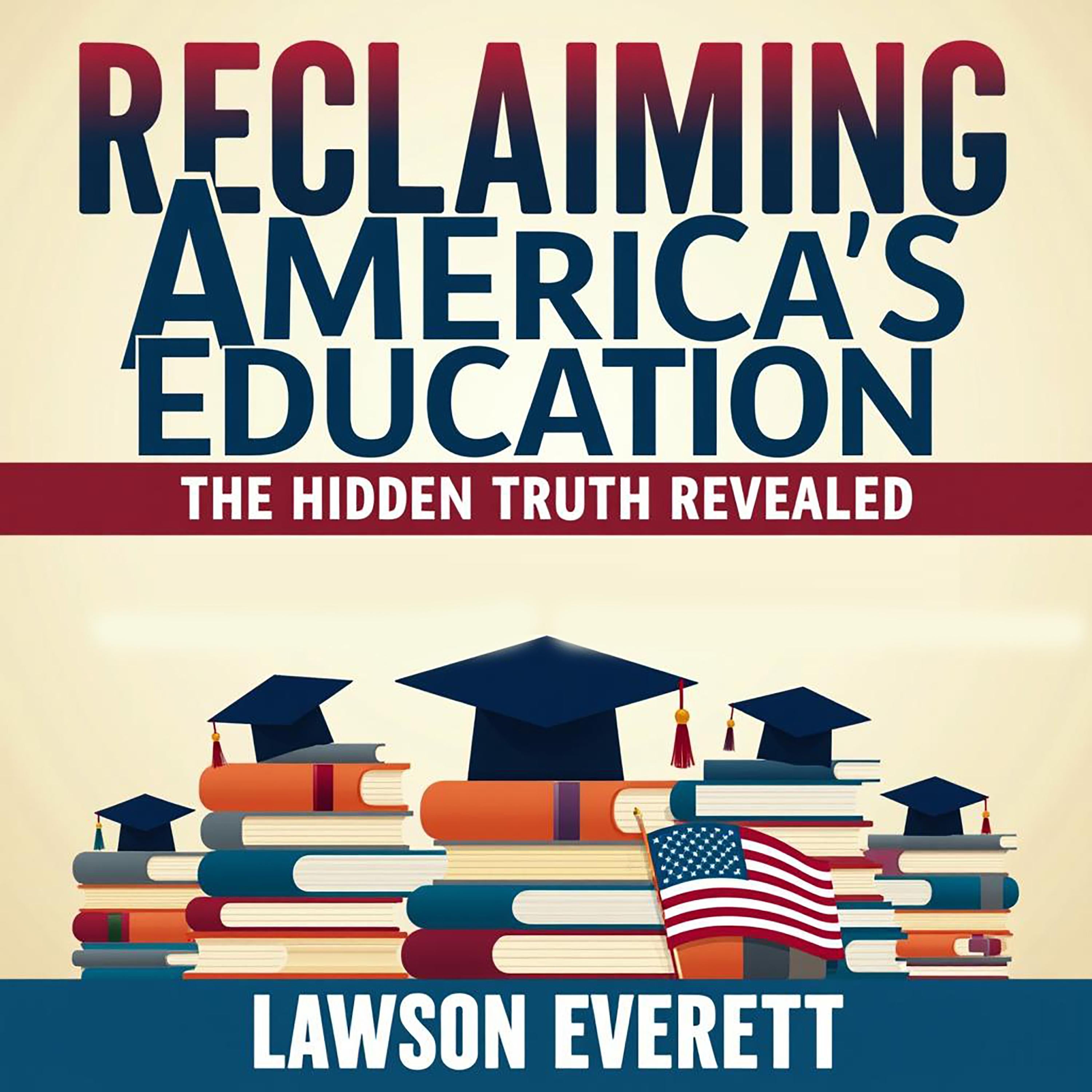 Reclaiming America's Education: The Hidden Truth Revealed
