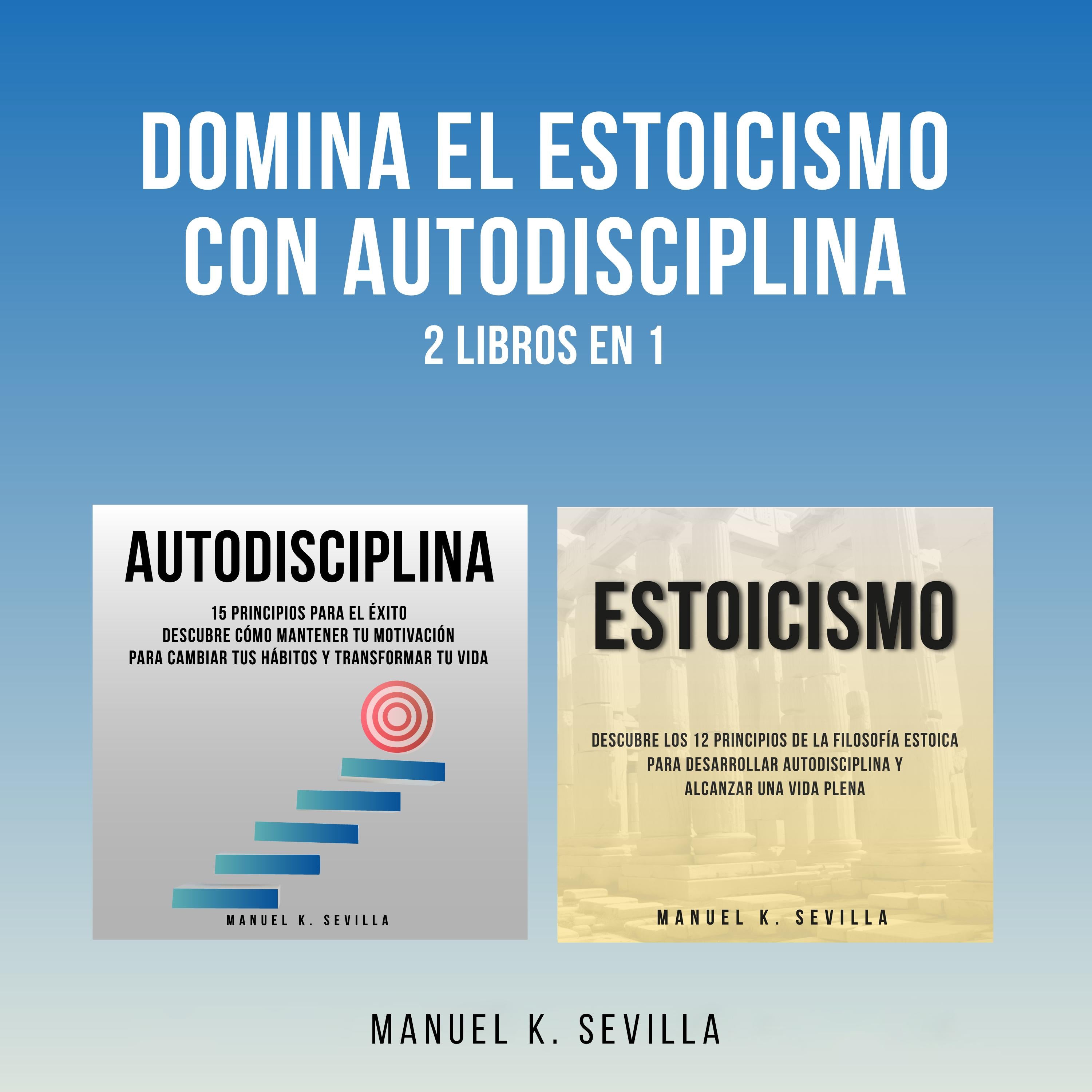 Domina El Estoicismo Con Autodisciplina: 2 Libros en 1