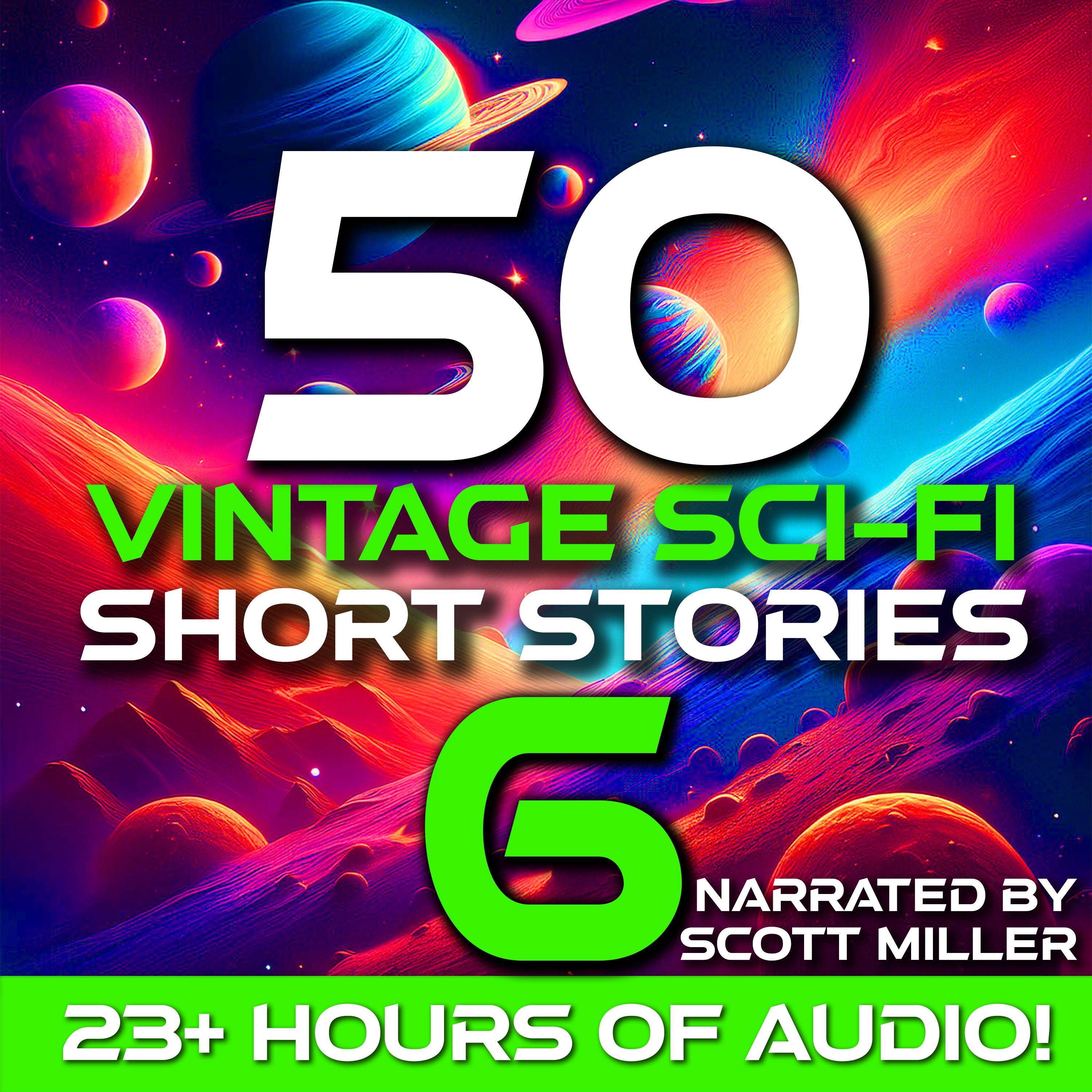 50 Vintage Sci-Fi Short Stories 6 - More than 23 hours of Vintage Science Fiction