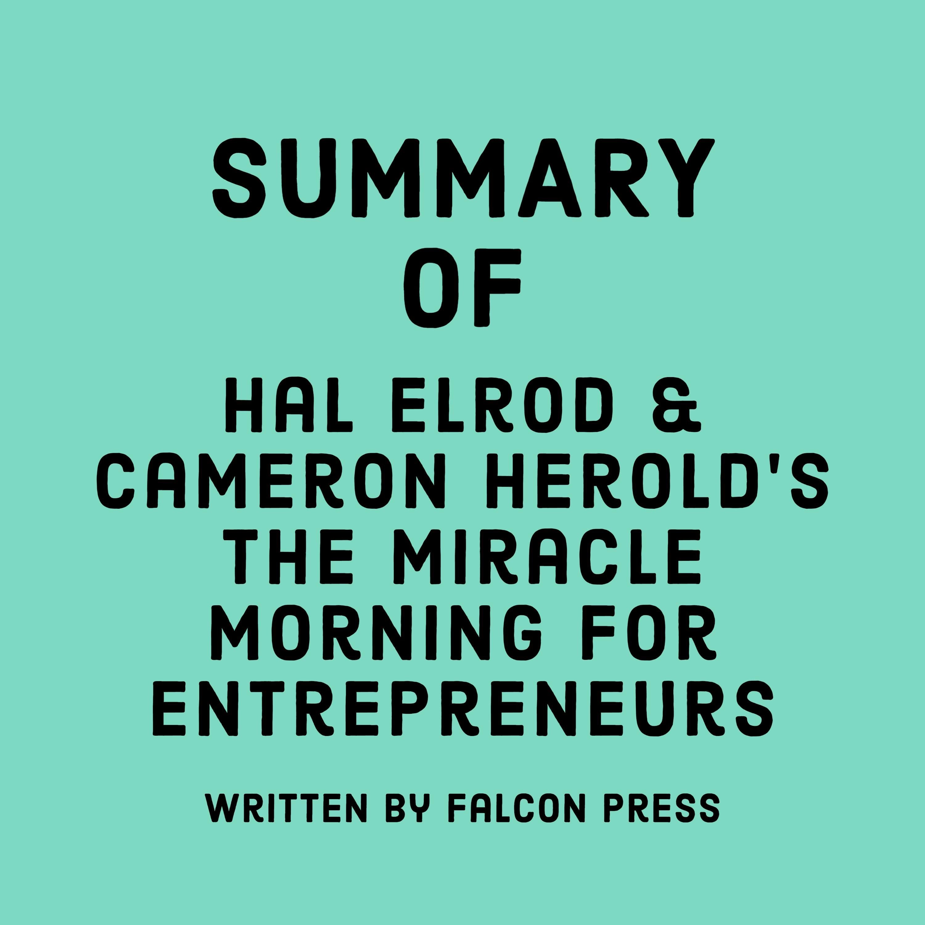 Summary of Hal Elrod & Cameron Herold's The Miracle Morning for Entrepreneurs