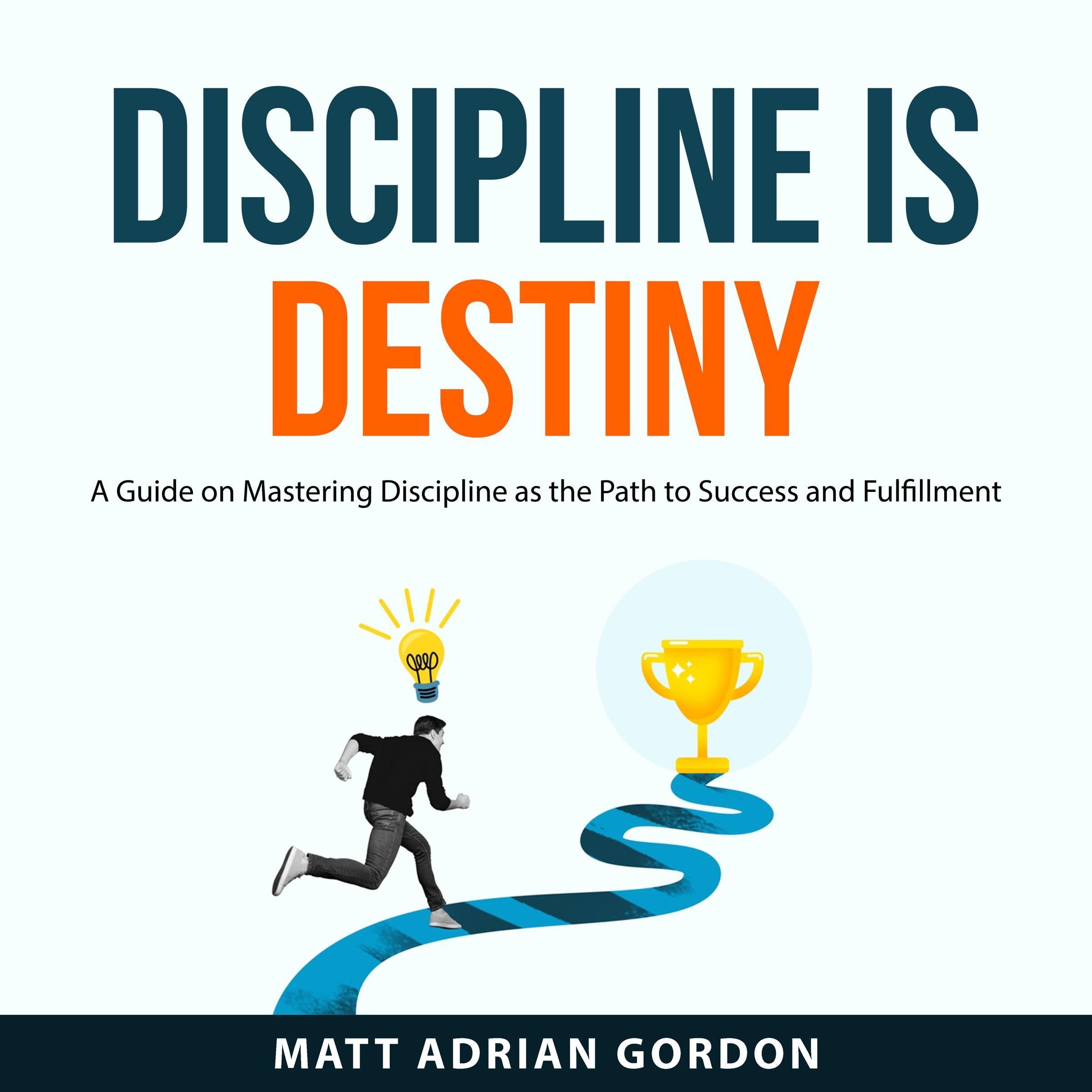 Discipline Is Destiny