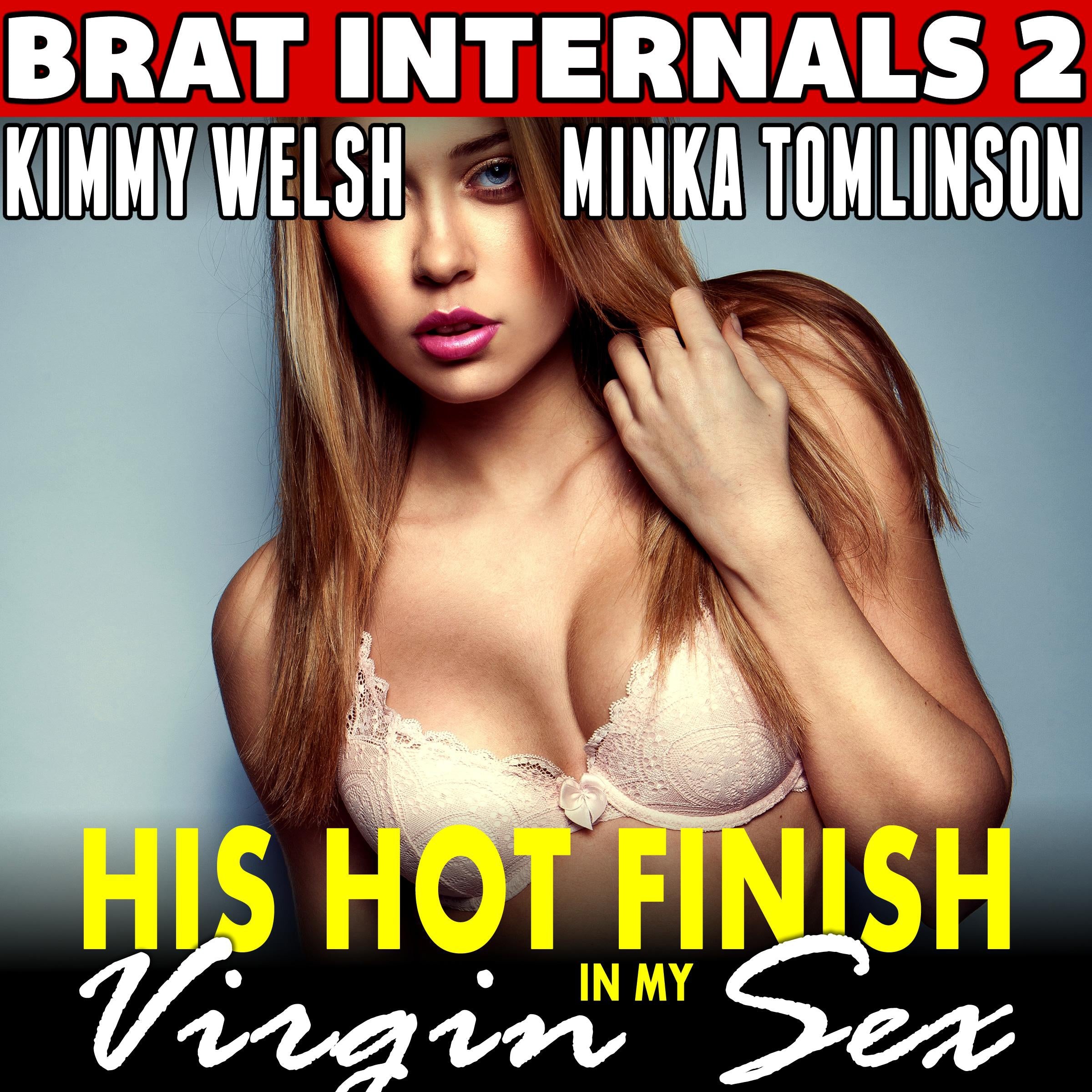 His Hot Finish in My Virgin Sex : Brat Internals 2 (Pregnancy Erotica)