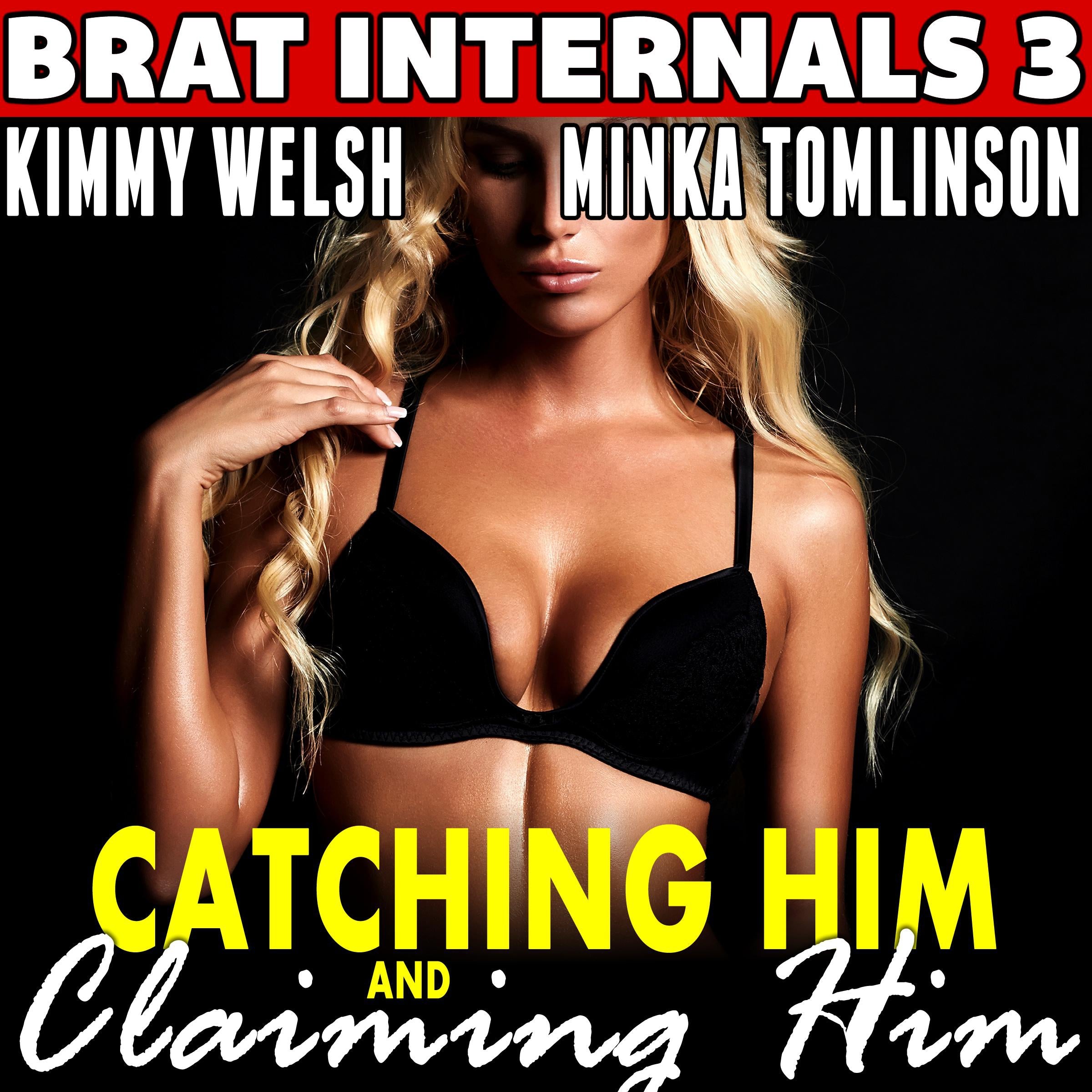 Catching Him and Claiming Him : Brat Internals 3 (Pregnancy Erotica)