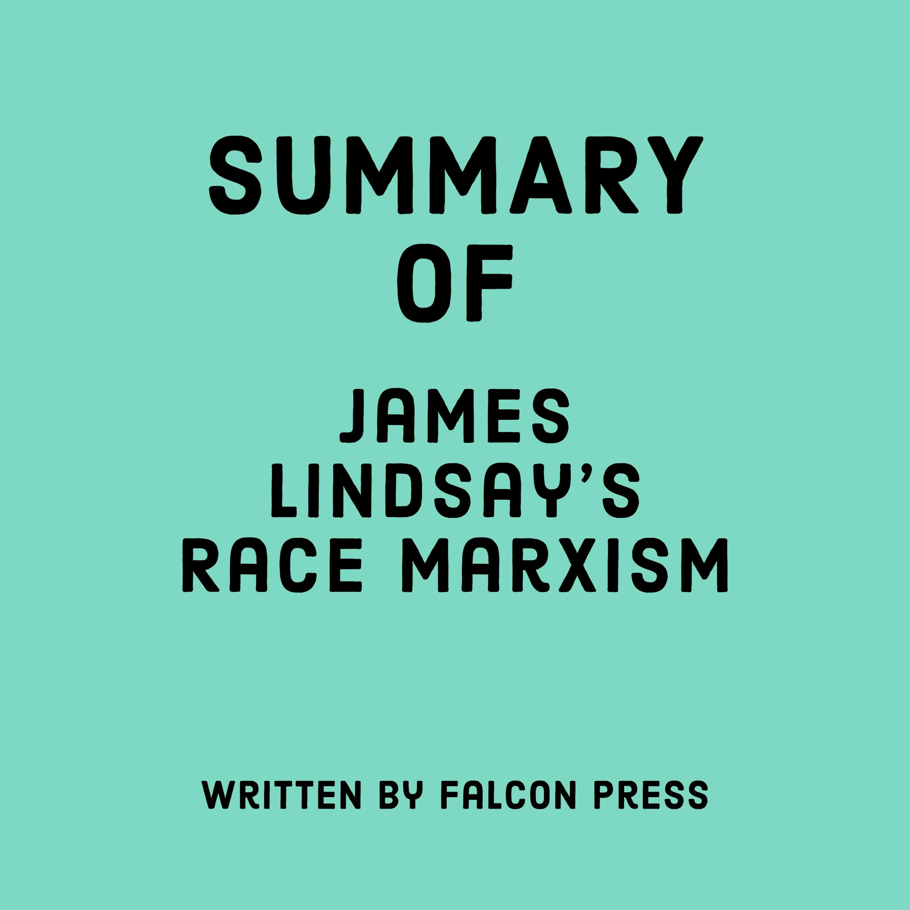 Summary of James Lindsay's Race Marxism