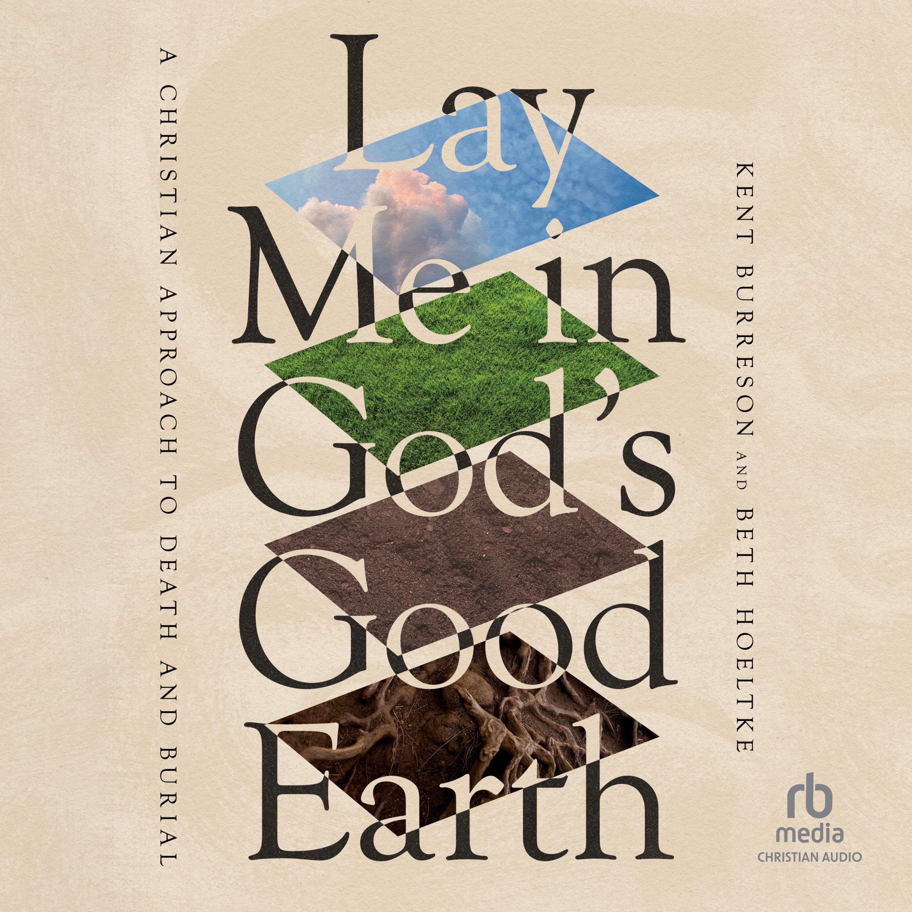 Lay Me in God's Good Earth