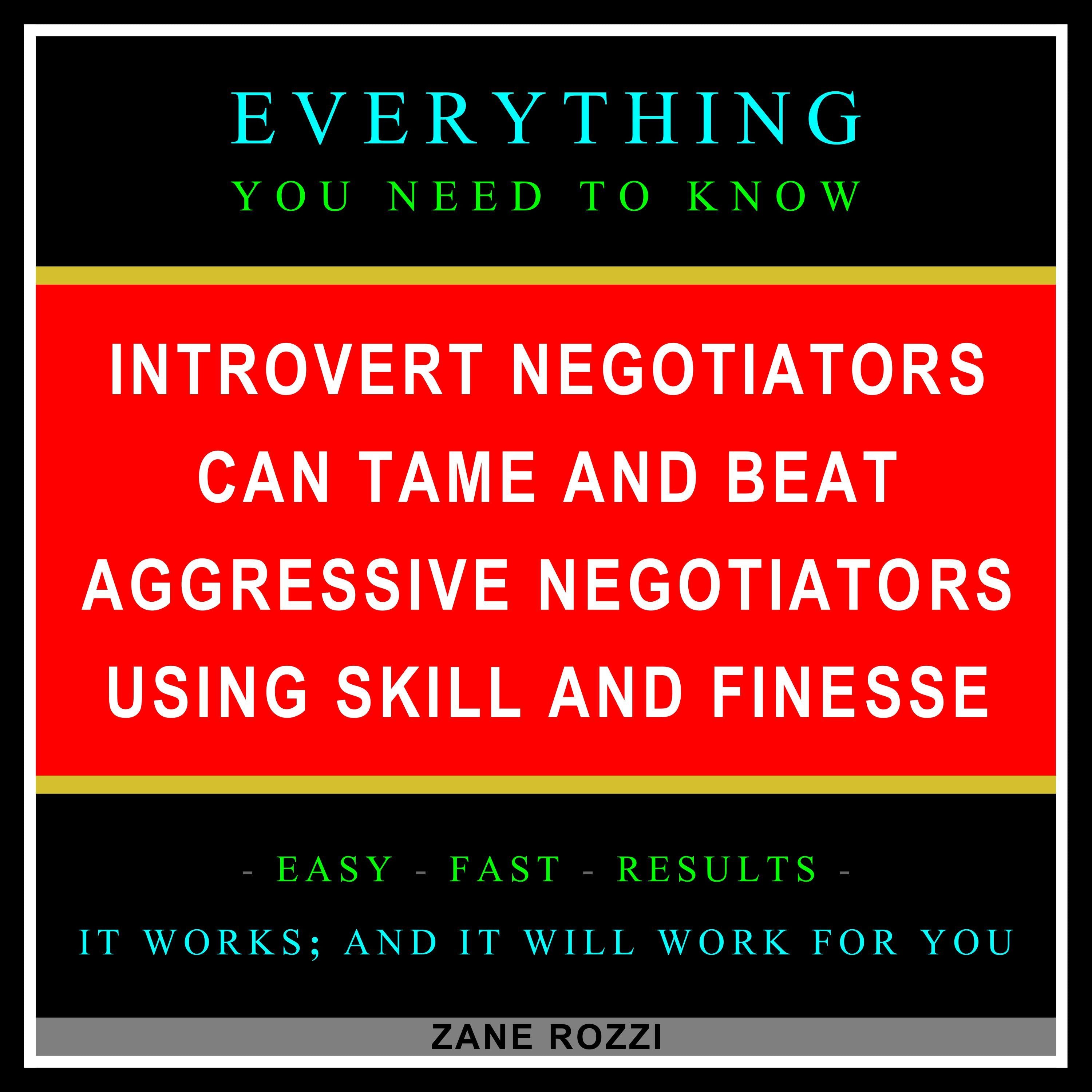 Introvert Negotiators Can Tame and Beat Aggressive Negotiators Using Skill and Finesse