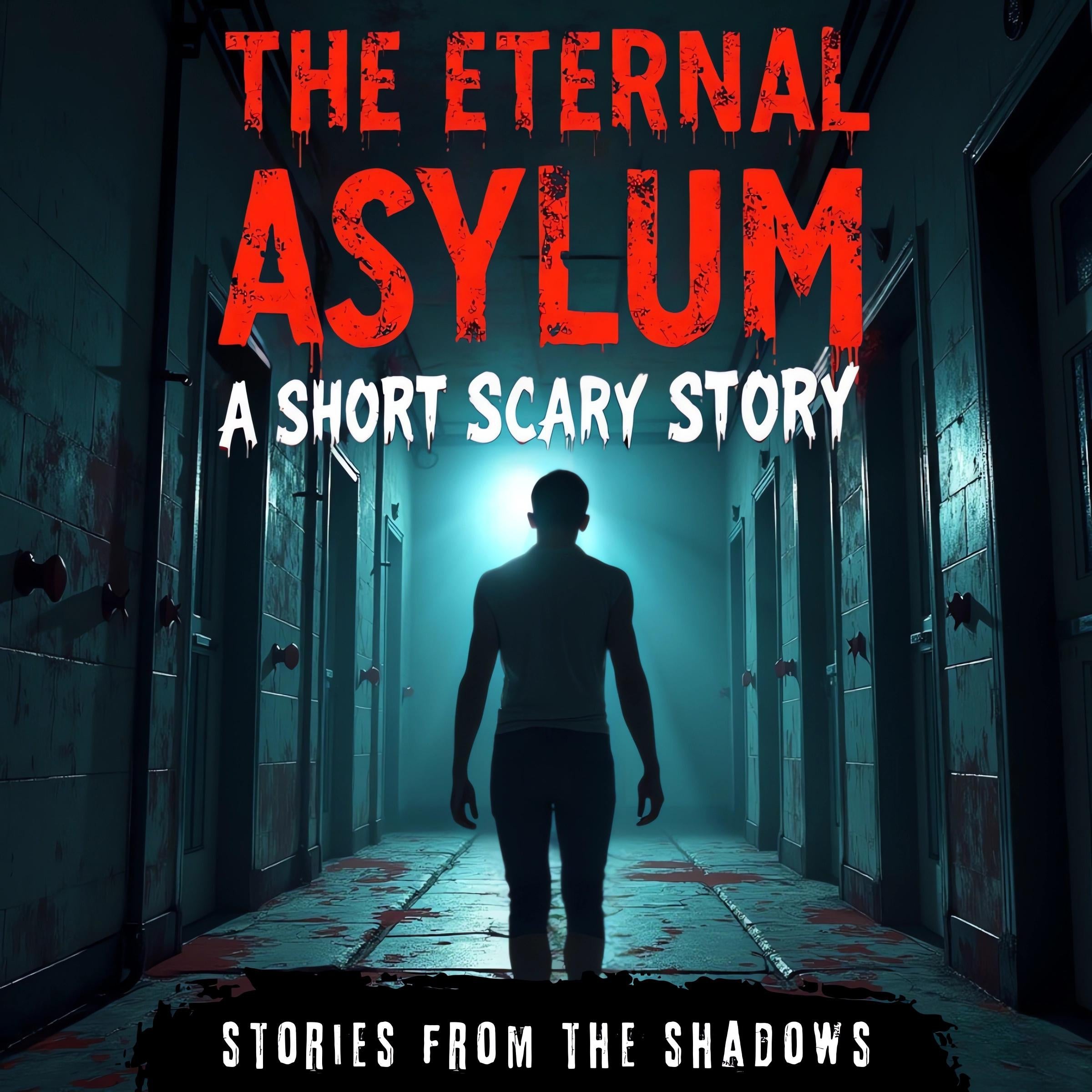 The Eternal Asylum. A Short Scary Story