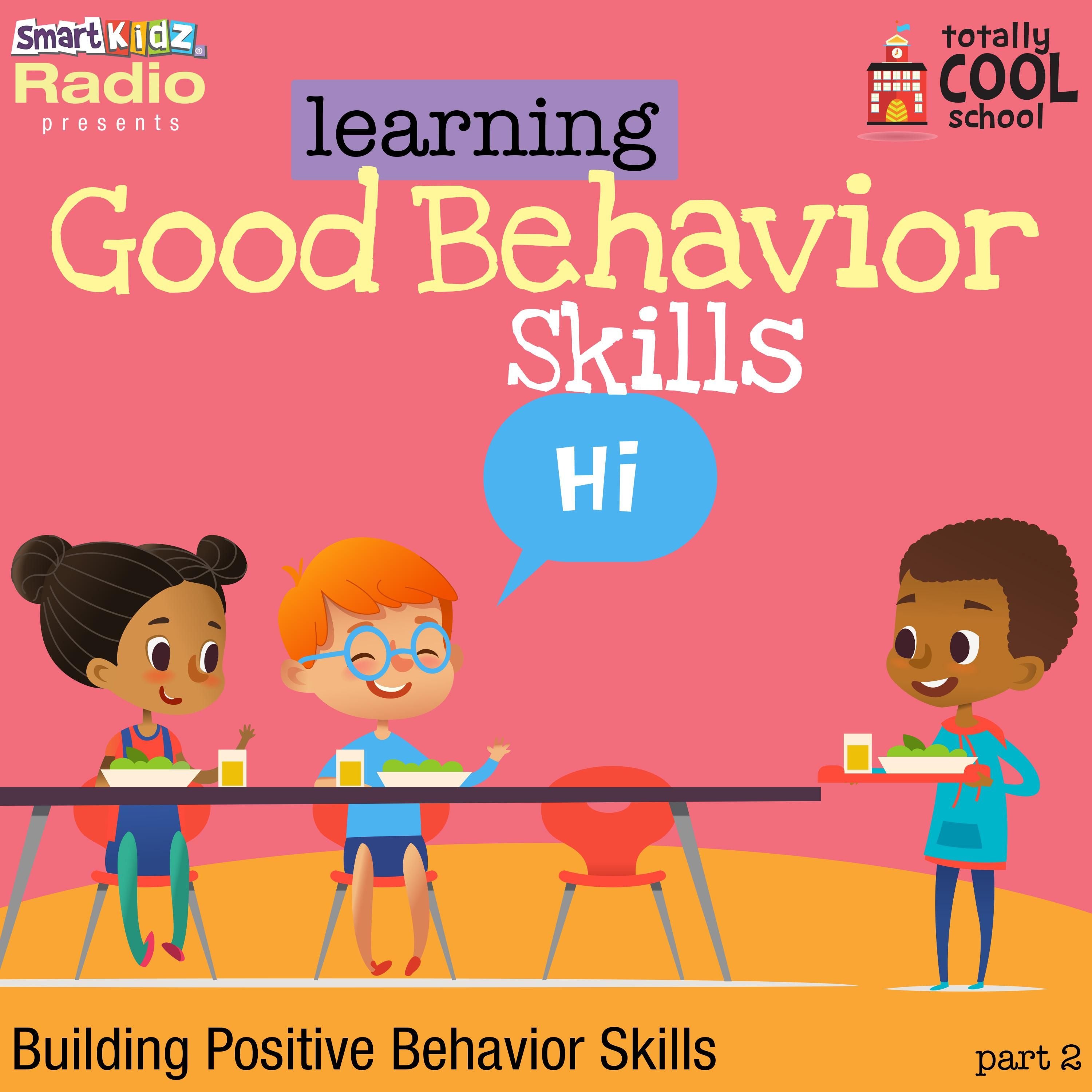 Learning Good Behavior Skills Part 2
