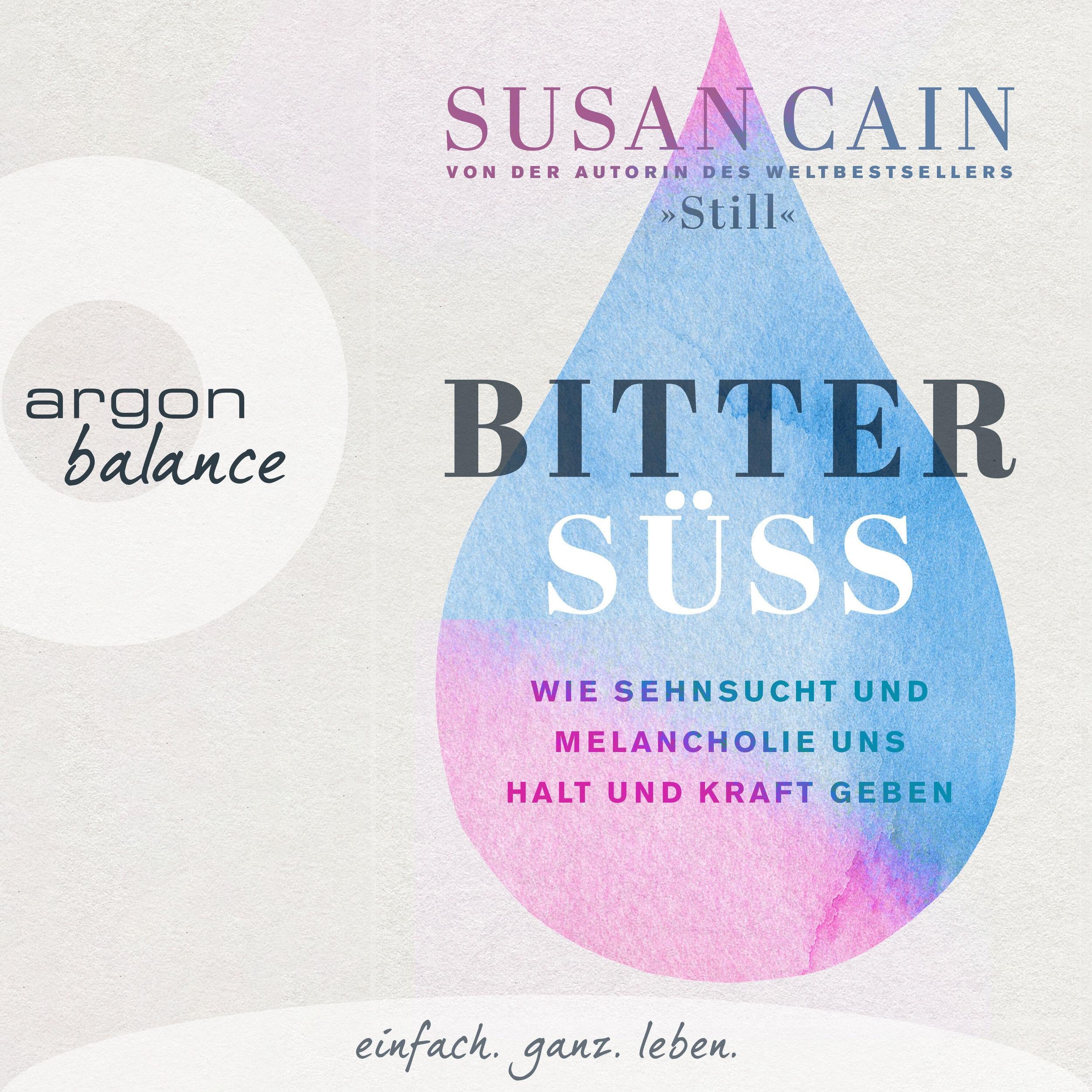 Bittersüß - Wie Sehnsucht und Melancholie uns Halt und Kraft geben (Autorisierte Lesefassung)