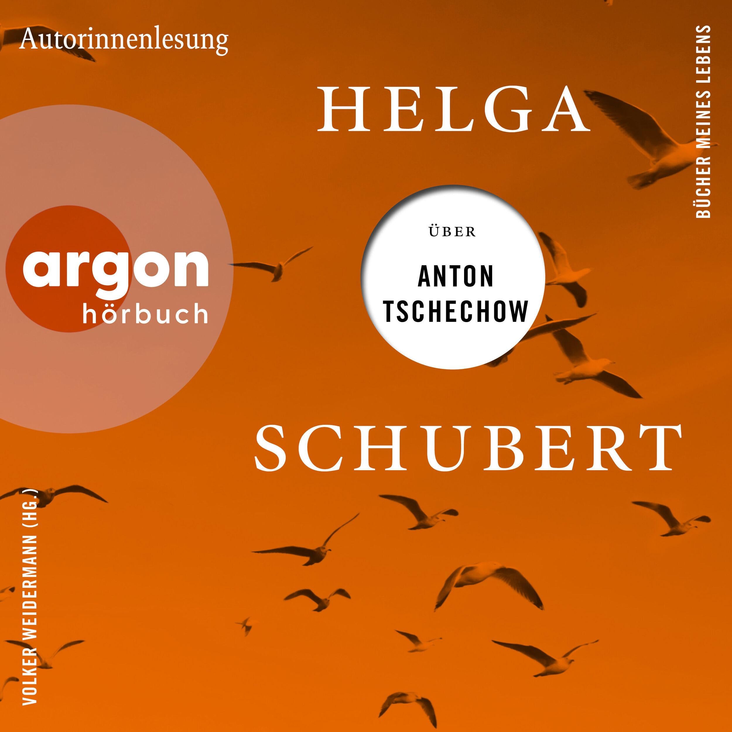 Helga Schubert über Anton Tschechow - Bücher meines Lebens, Band 4 (Ungekürzte Autorinnenlesung)
