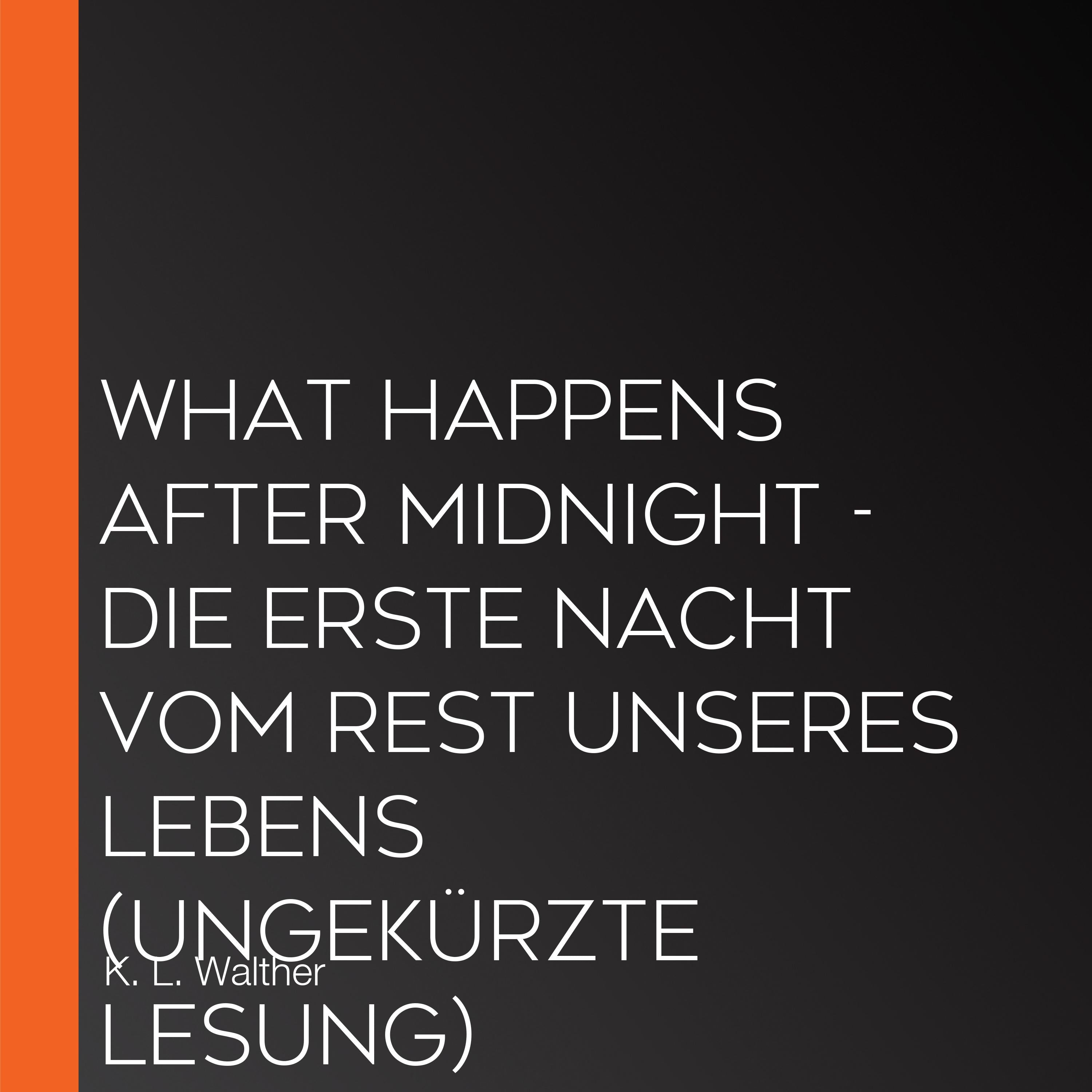 What Happens After Midnight - Die erste Nacht vom Rest unseres Lebens (Ungekürzte Lesung)
