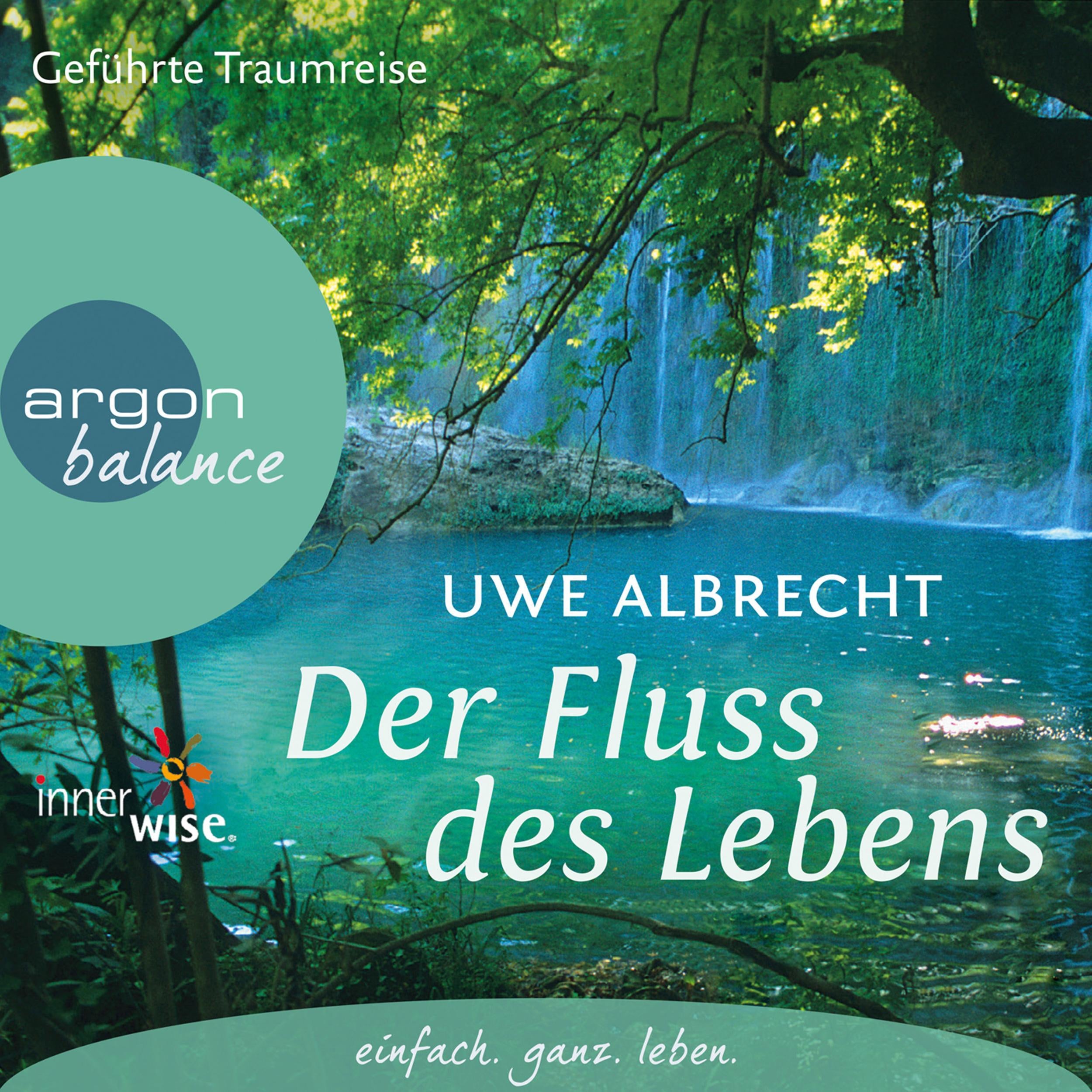 Der Fluss des Lebens - Eine meditative Traumreise (Gekürzte Fassung)