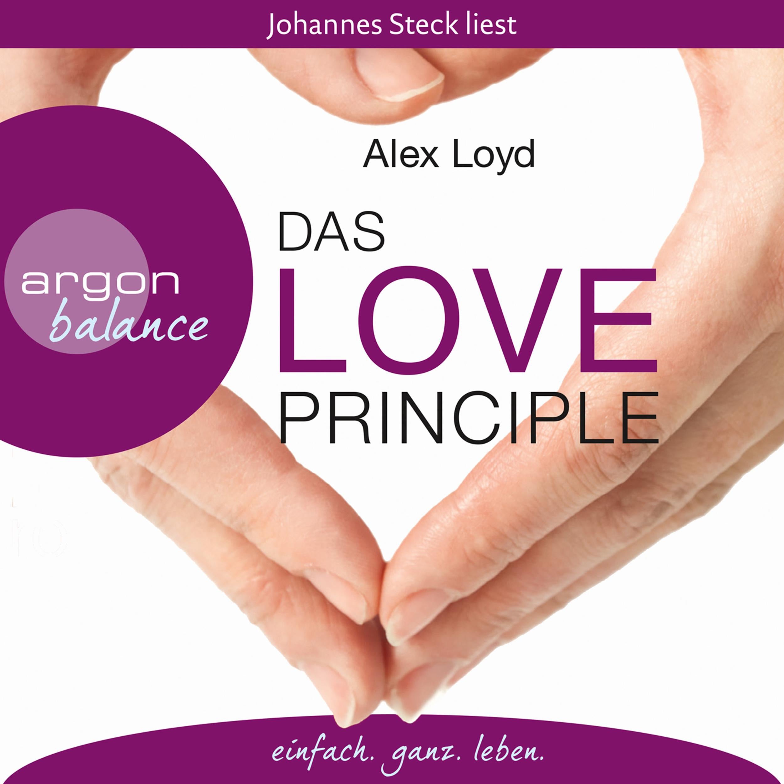 Das Love Principle  - Die Erfolgsmethode für ein erfülltes Leben