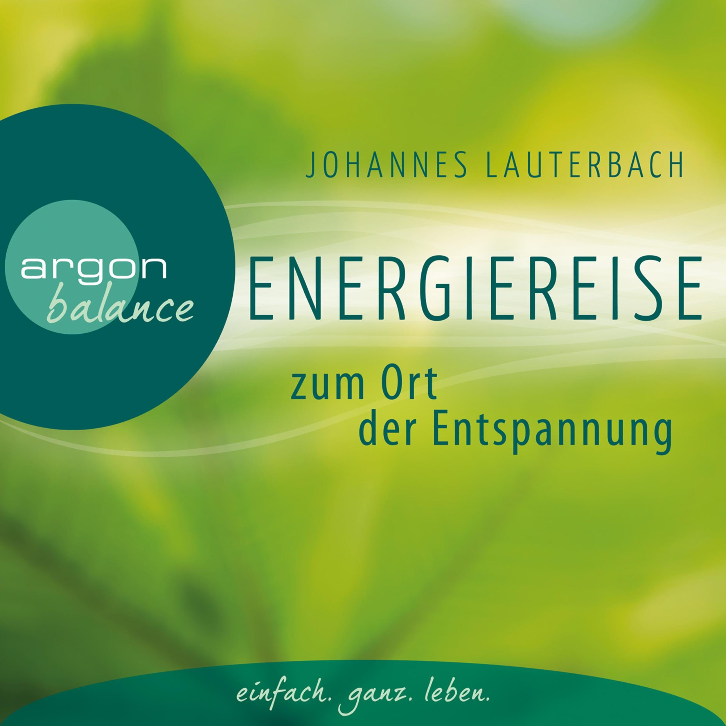 Energiereise zum Ort der Entspannung - Leichtigkeit und Freiheit spüren - Vom Autor geführte Meditation und Phantasiereise