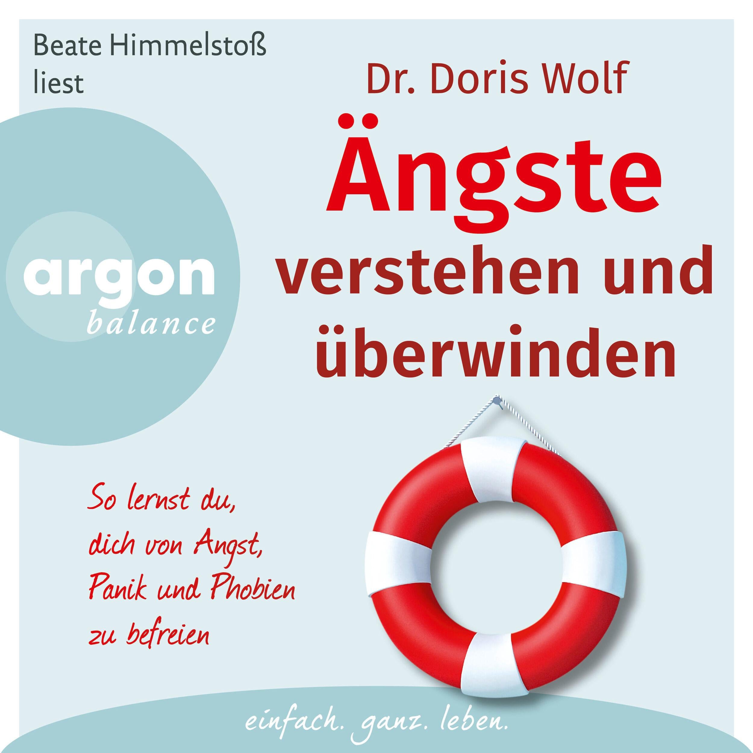 Ängste verstehen und überwinden - So lernst du, dich von Angst, Panik und Phobien zu befreien (Autorisierte Lesefassung)
