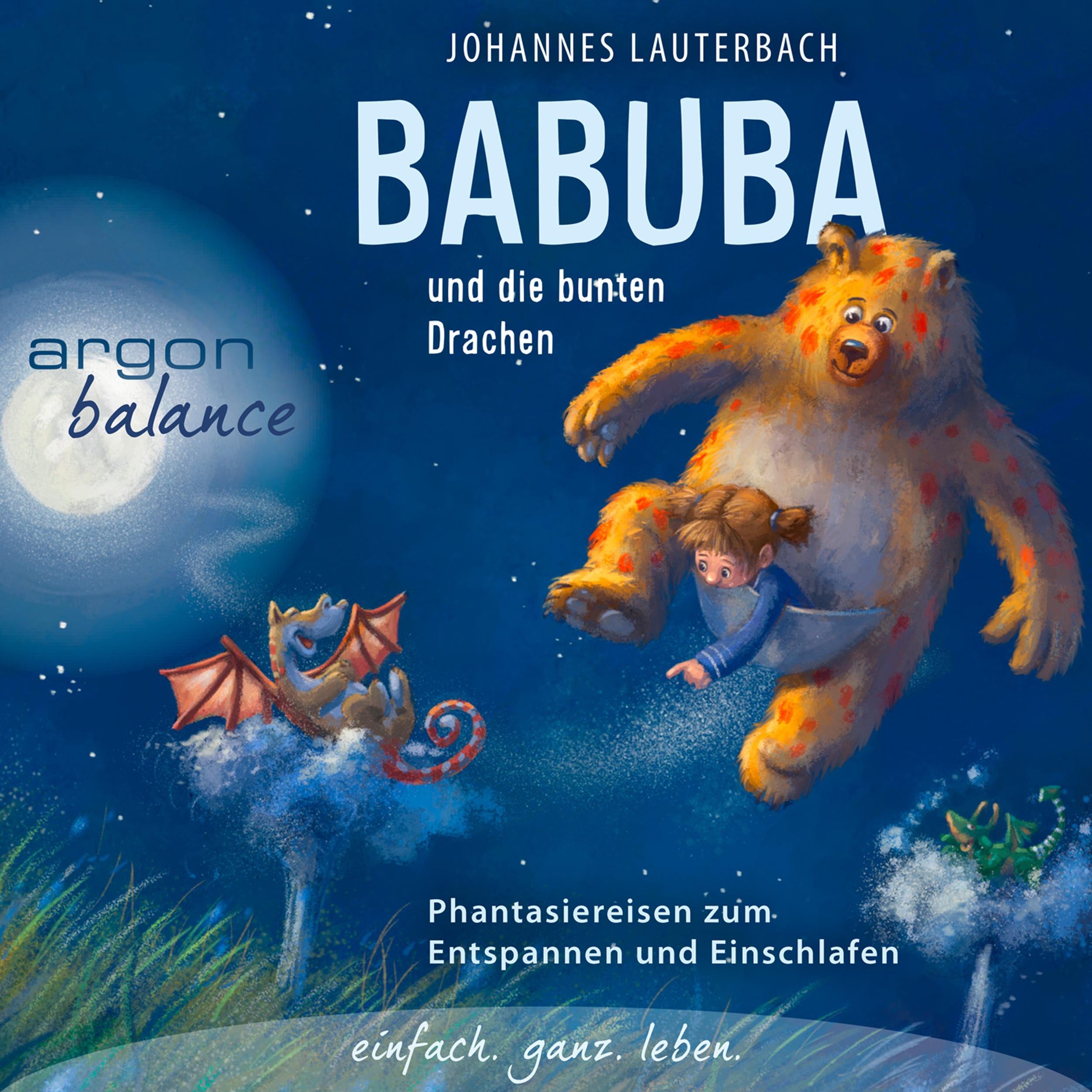 Babuba und die bunten Drachen - Babuba - Fantasiereisen für Kinder ab 2 Jahren - Phantasiereisen zum Entspannen und Einschlafen, Band 2 (Vom Autor geführte Phantasiereise)