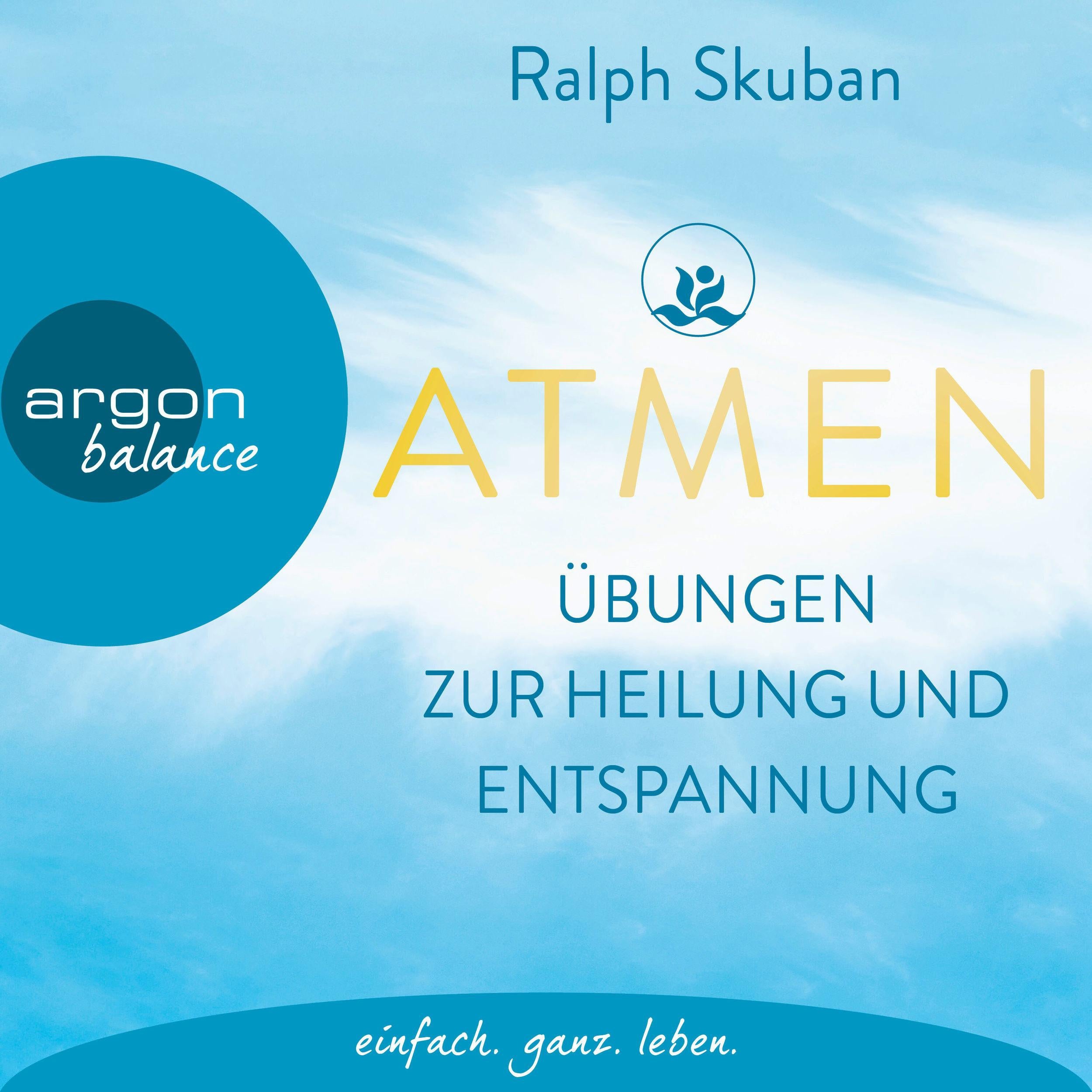 ATMEN - Übungen zur Heilung und Entspannung (Ungekürzte Autorenlesung)