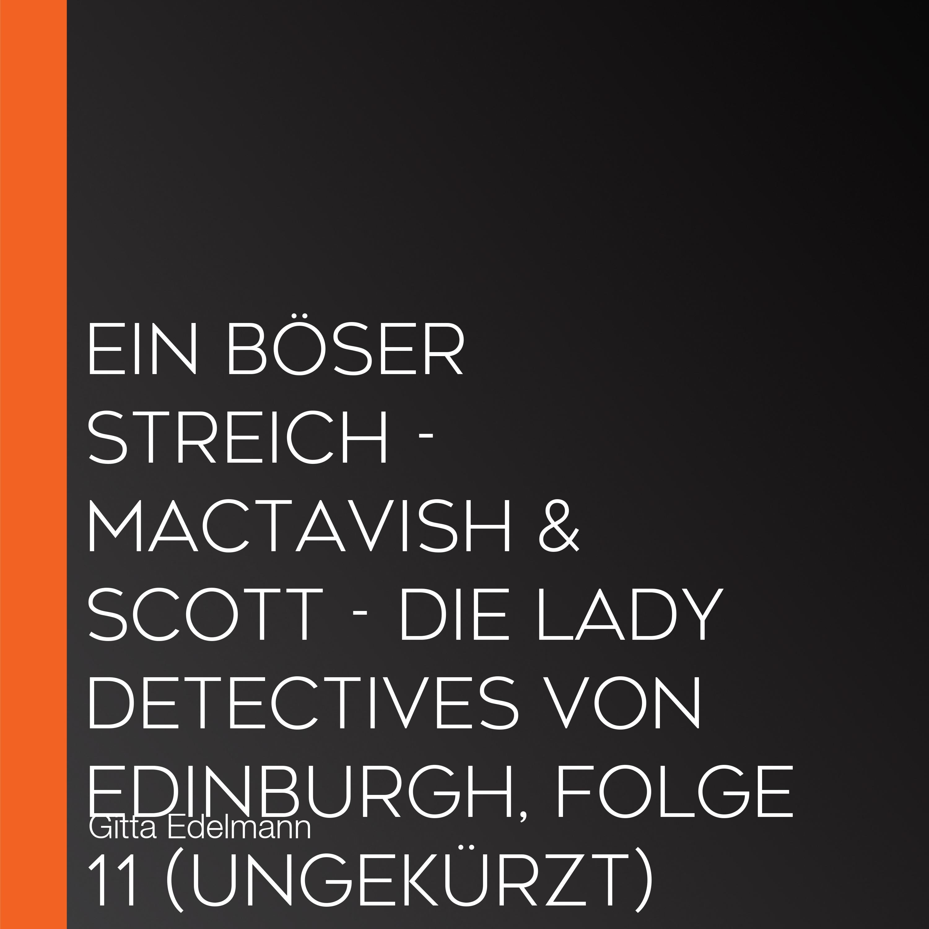 Ein böser Streich - MacTavish & Scott - Die Lady Detectives von Edinburgh, Folge 11 (Ungekürzt)