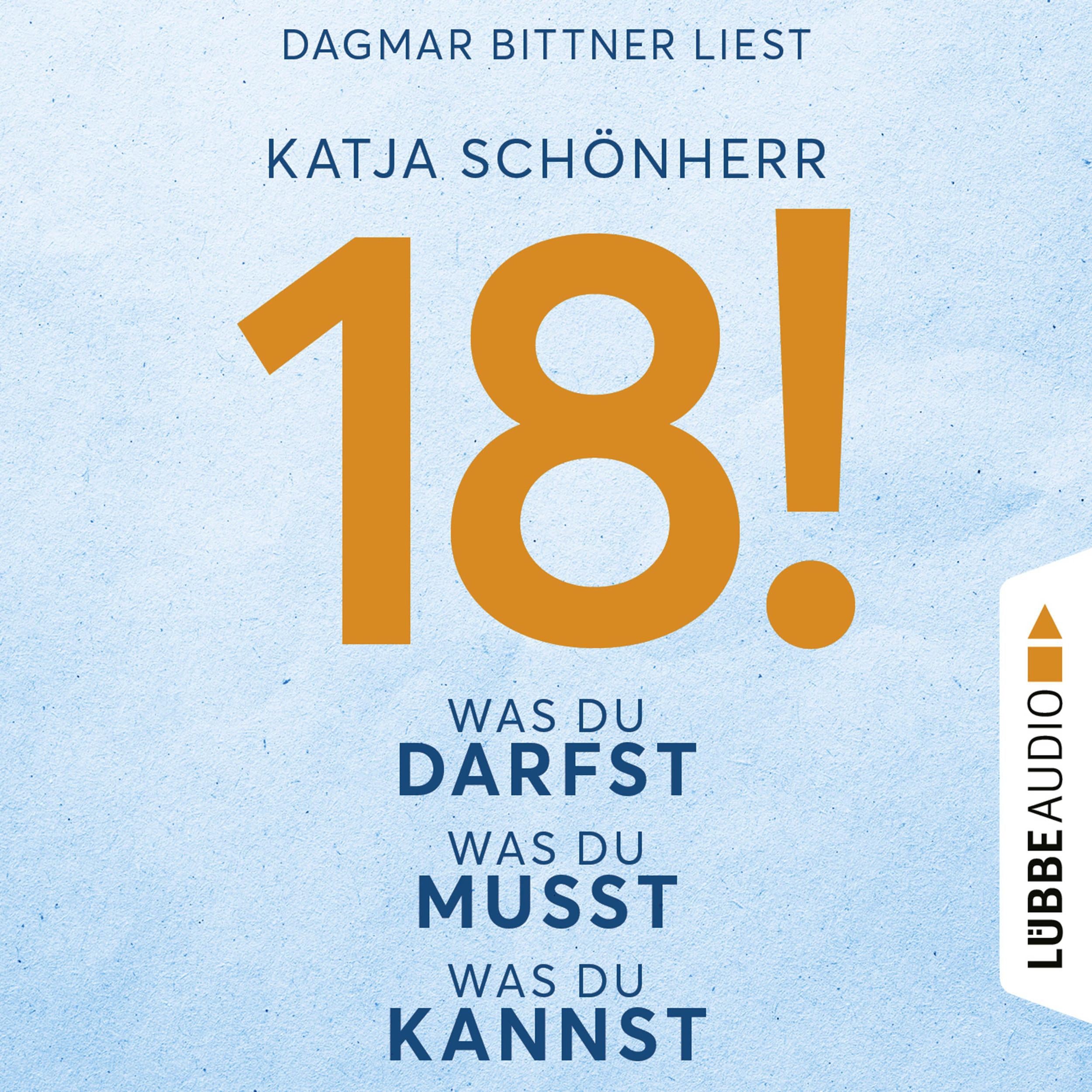 18! - Was du darfst, was du musst, was du kannst (Ungekürzt)