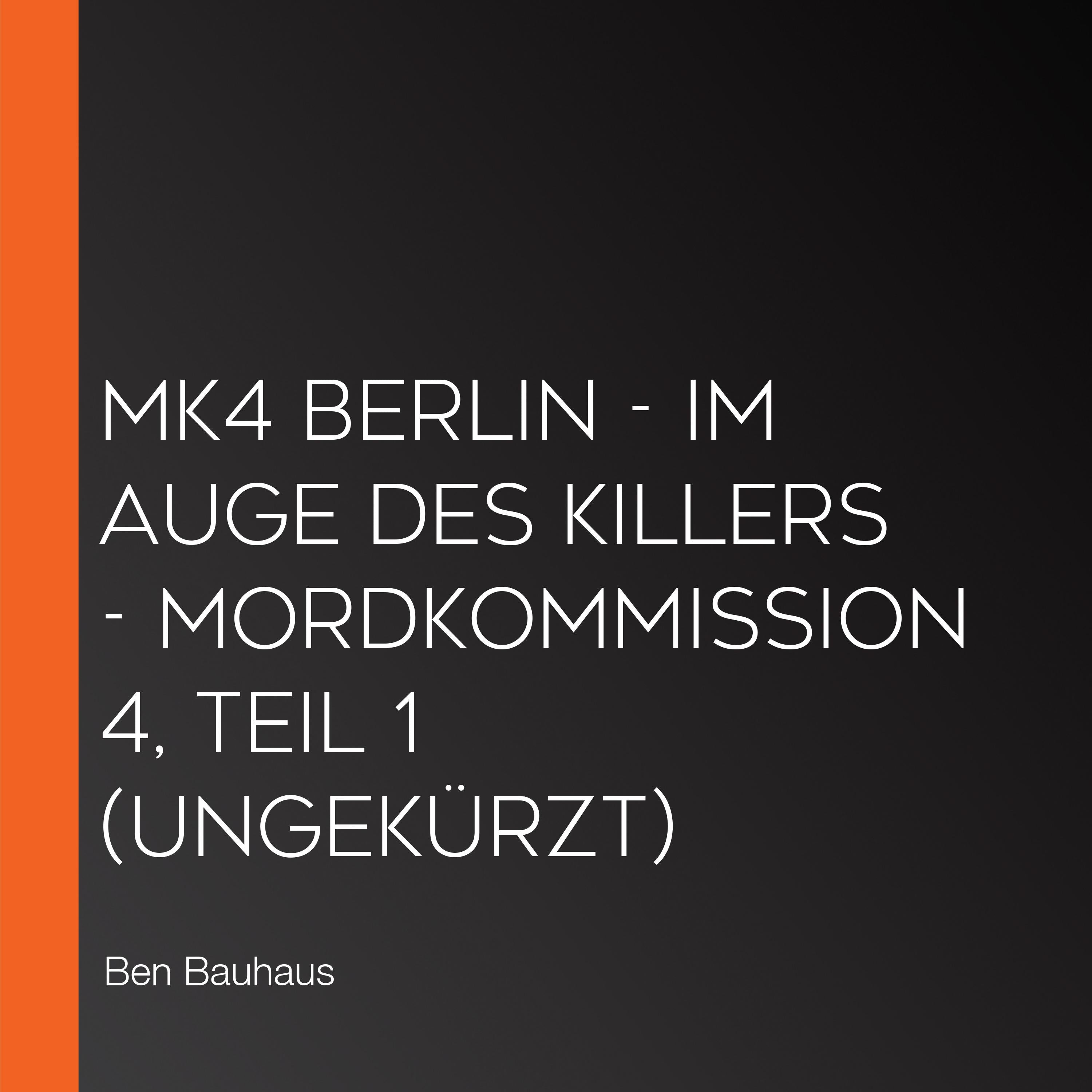 MK4 Berlin - Im Auge des Killers - Mordkommission 4, Teil 1 (Ungekürzt)